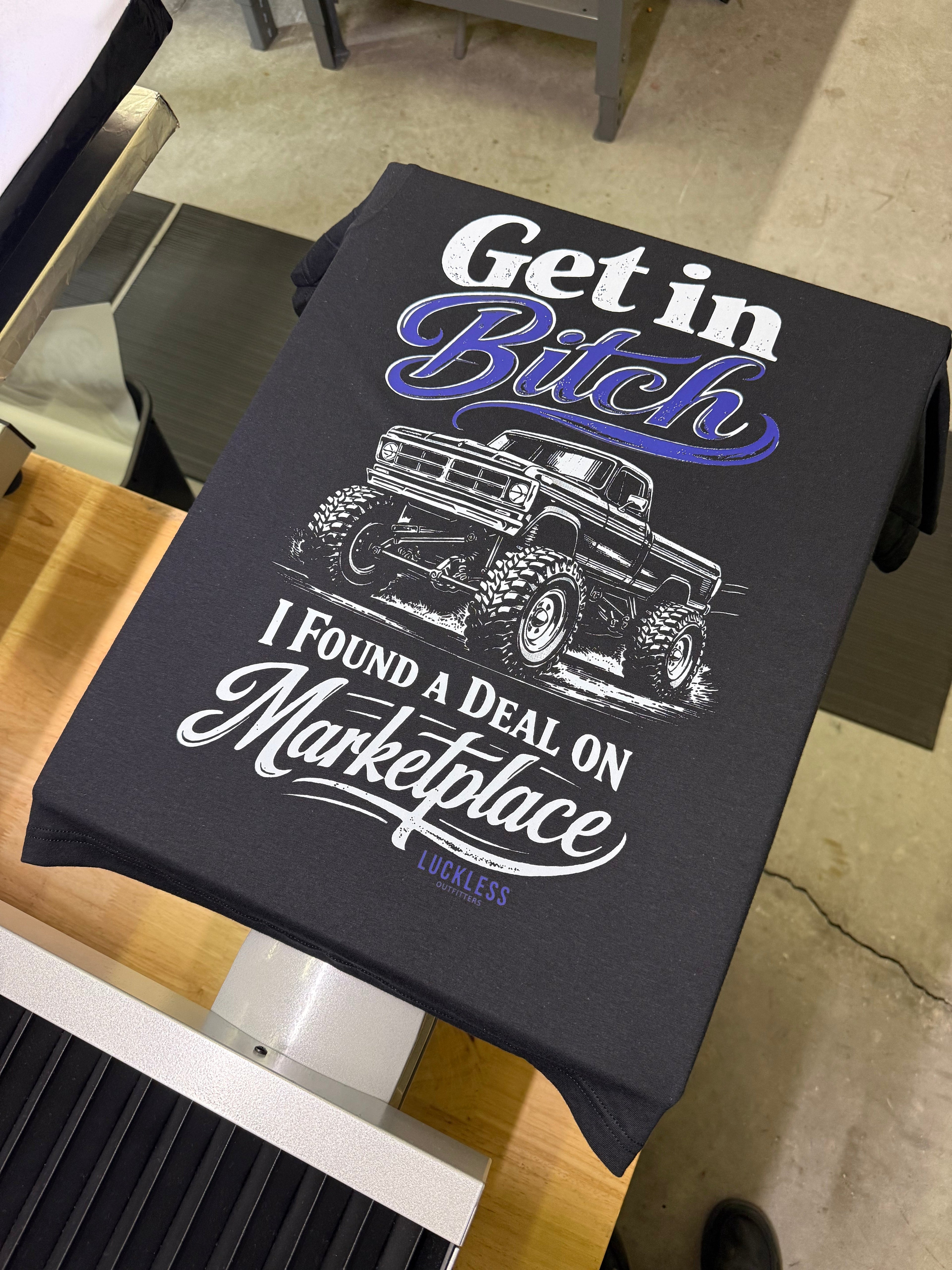 Get In Bitch I Found A Deal on Marketplace Tee