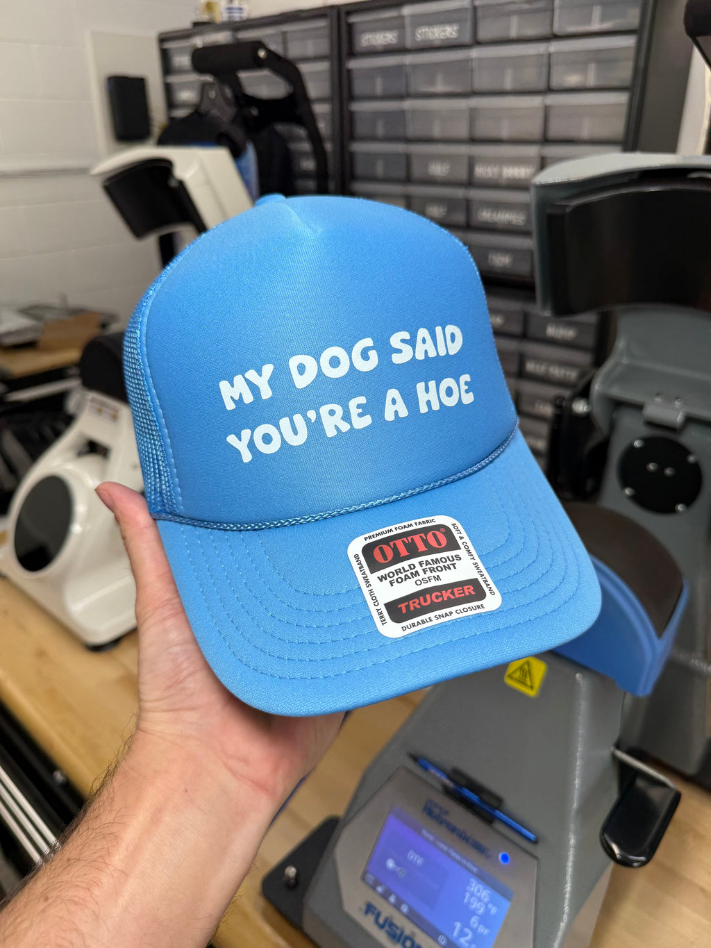 My Dog Said You're A Hoe Trucker Hat