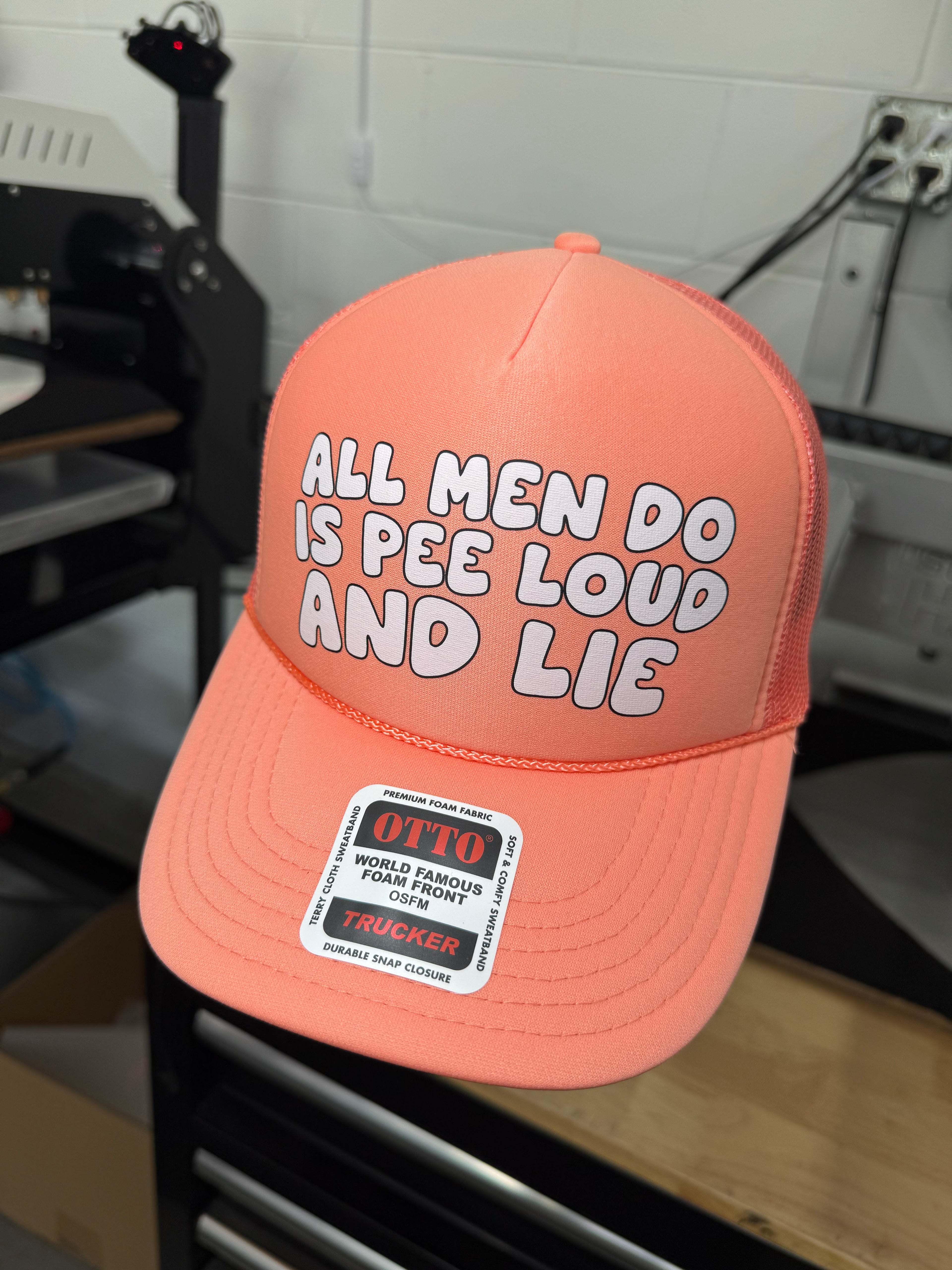 All Men Do Is Pee Loud And Lie Trucker Hat