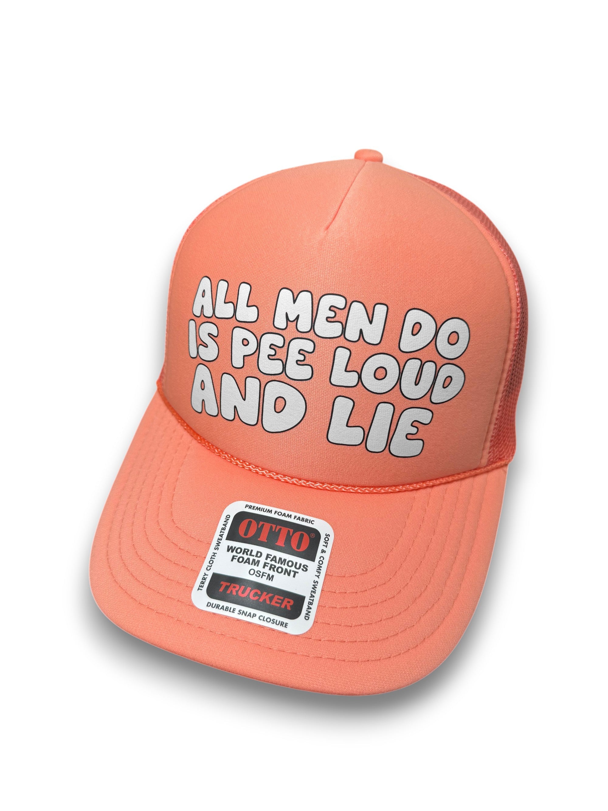 All Men Do Is Pee Loud And Lie Trucker Hat