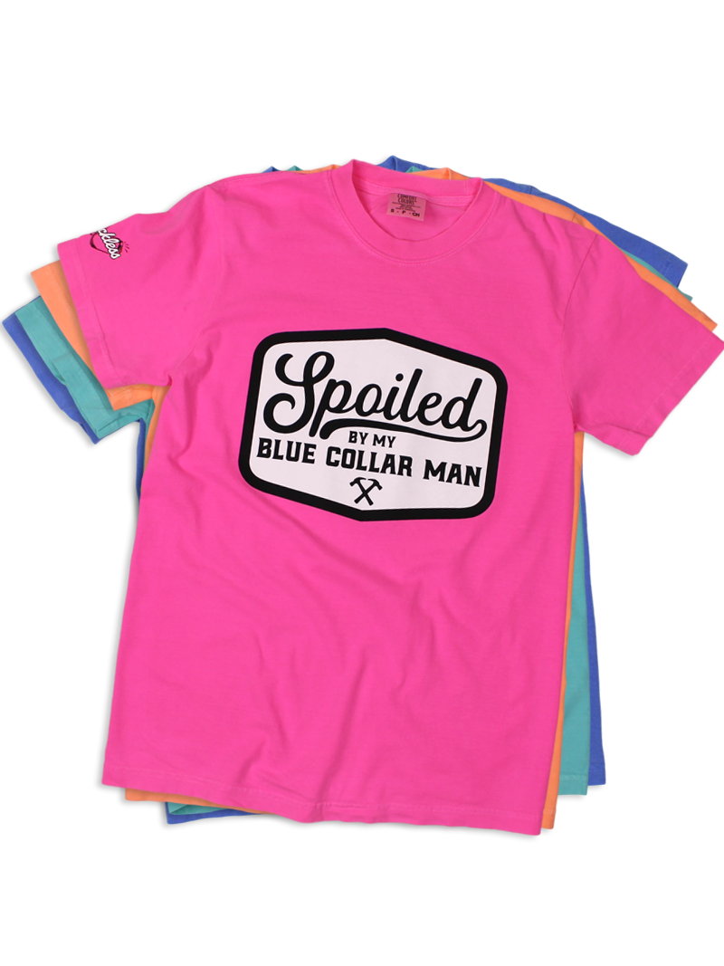 Spoiled By My Blue Collar Man Tee Collection