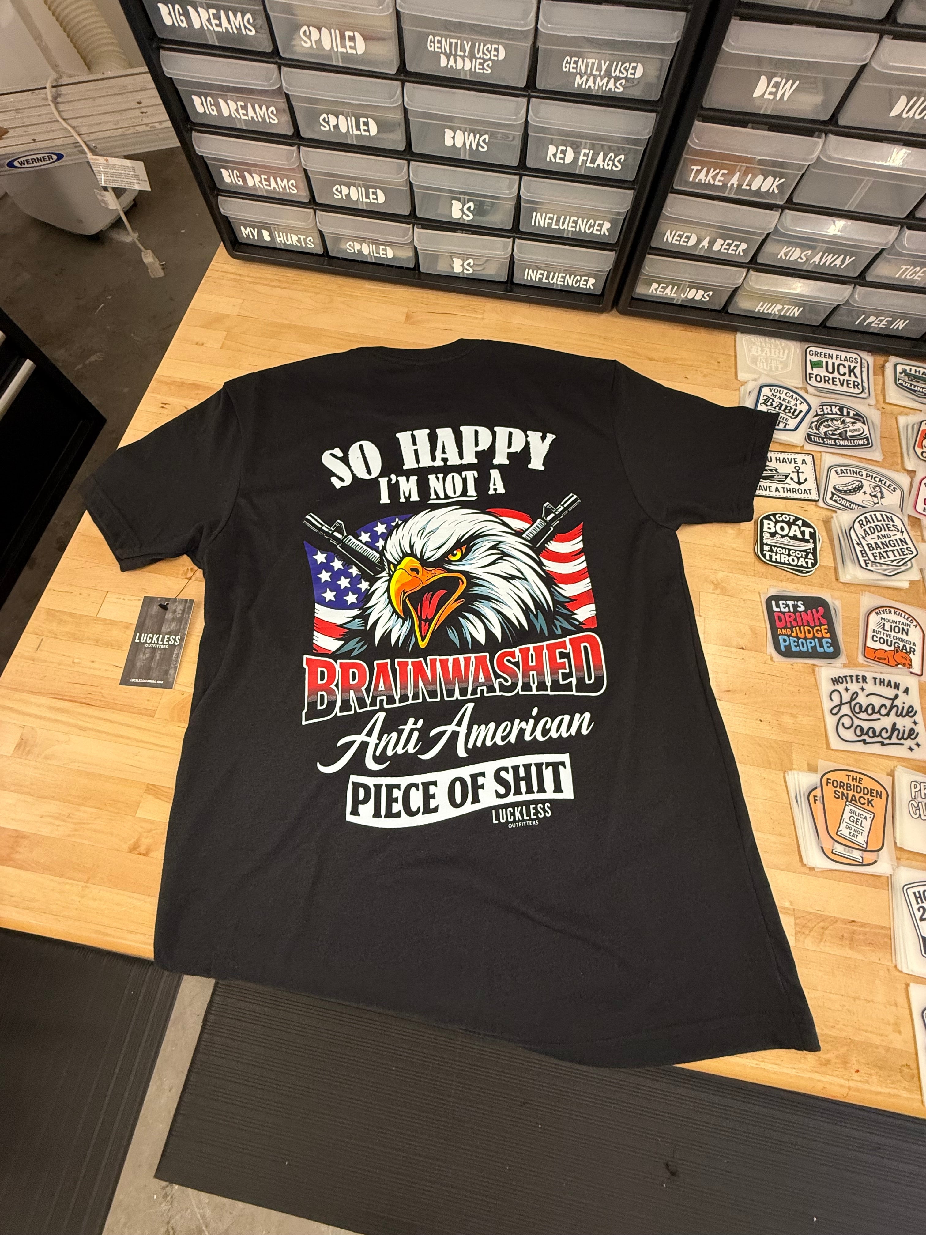 So Happy I'm Not A Brainwashed Anti American Piece Of Shit Tee