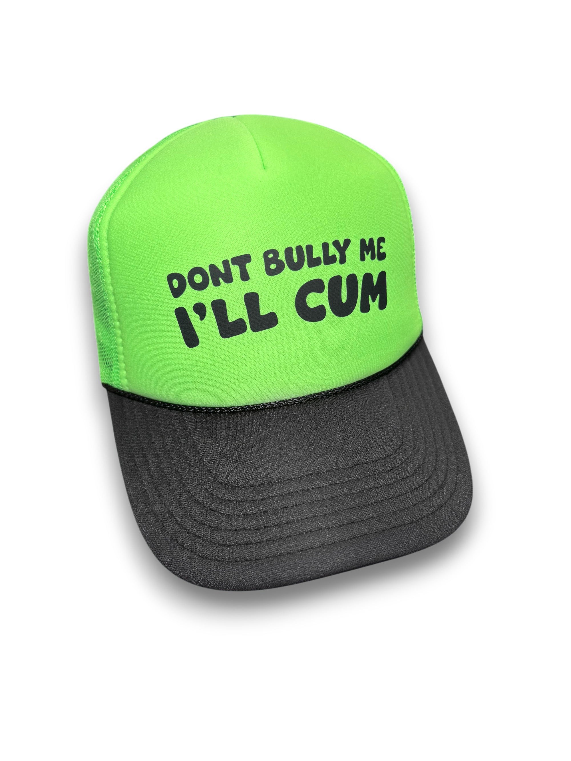 Don’t Bully Me I'll Cum Trucker Hat