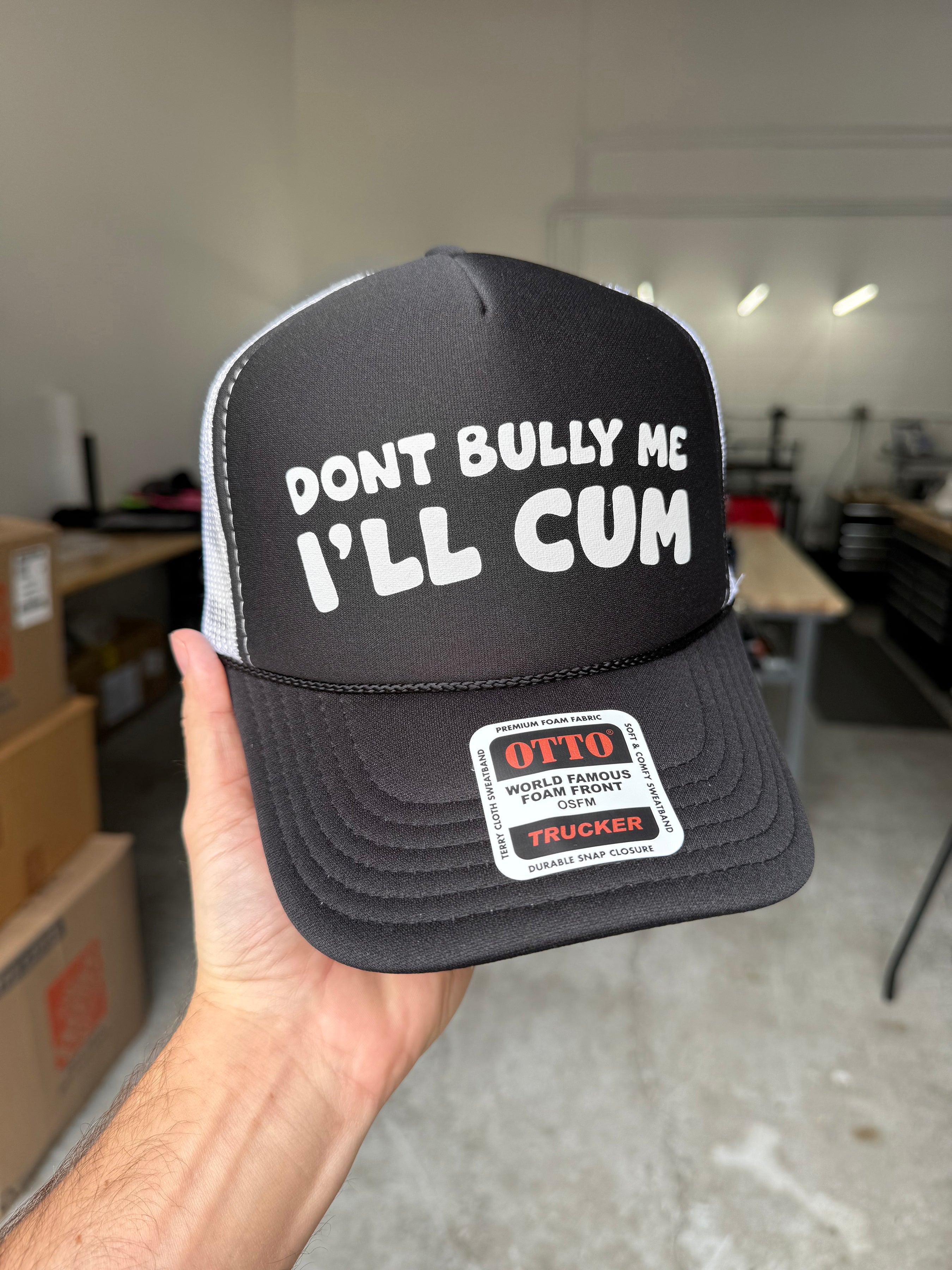 Don’t Bully Me I'll Cum Trucker Hat