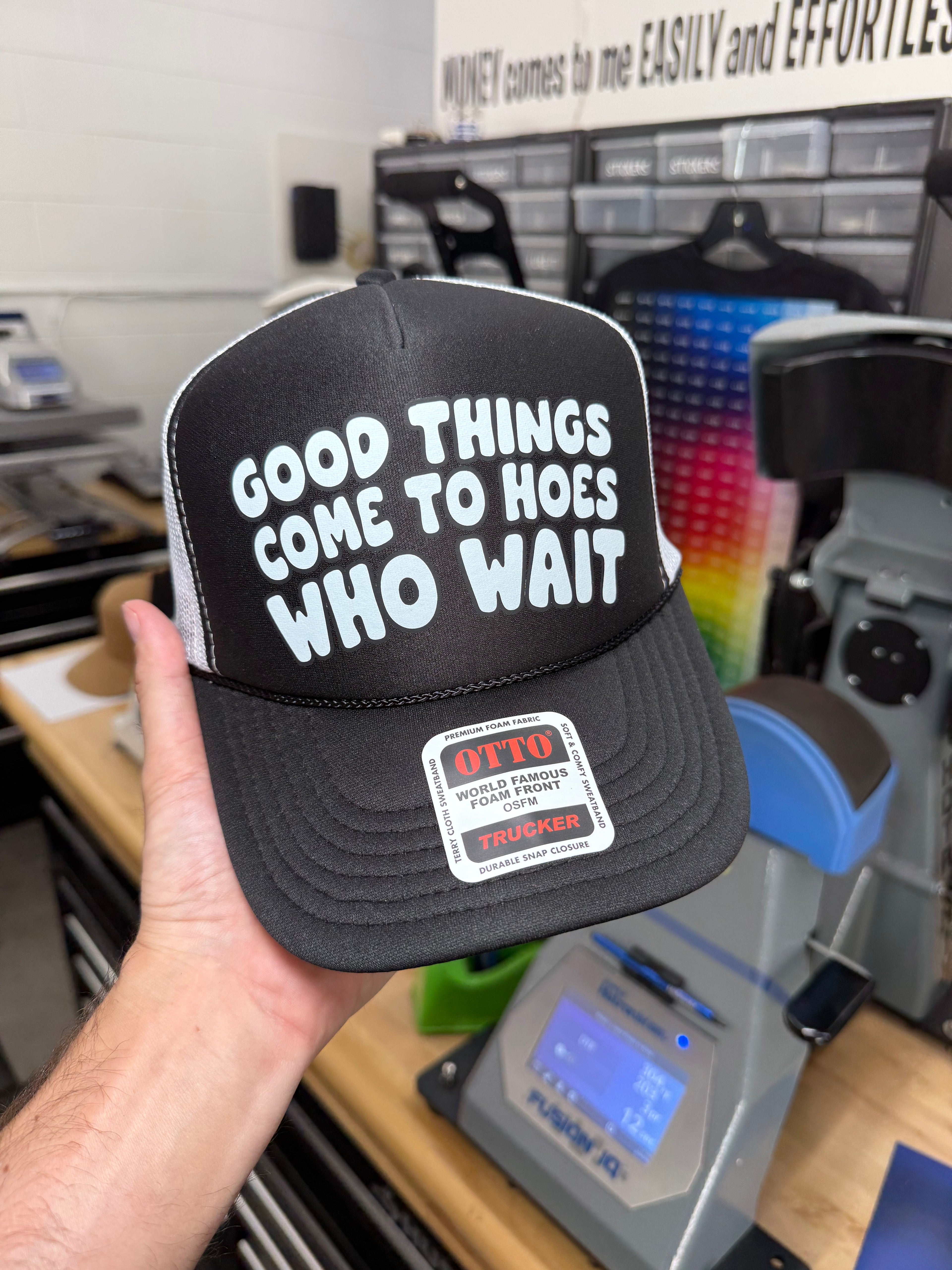 Good Things Come To Hoes Who Wait Trucker Hat