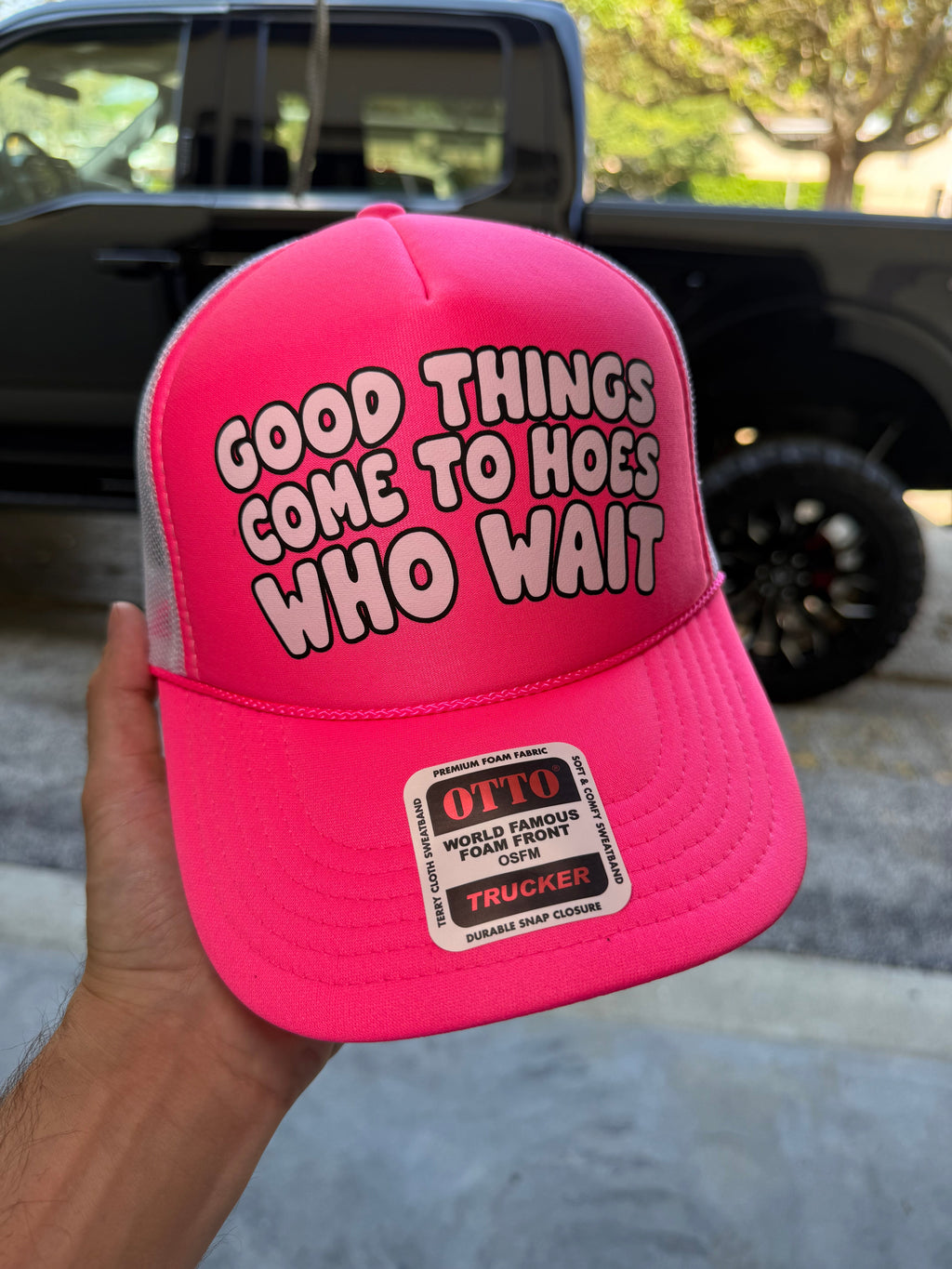 Good Things Come To Hoes Who Wait Trucker Hat