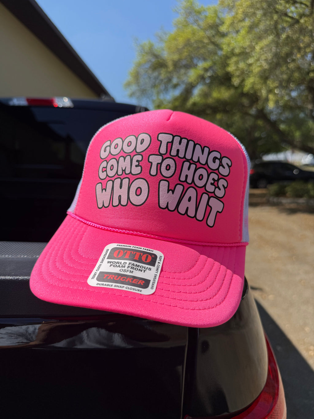 Good Things Come To Hoes Who Wait Trucker Hat