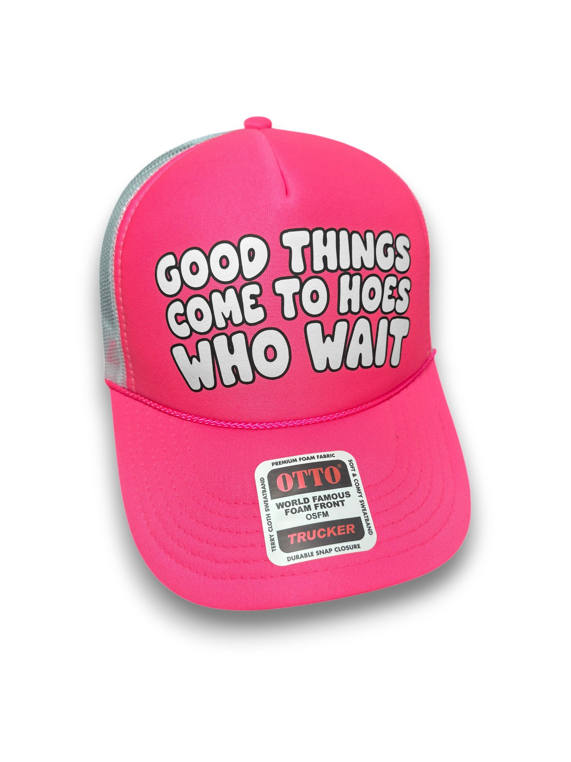Good Things Come To Hoes Who Wait Trucker Hat