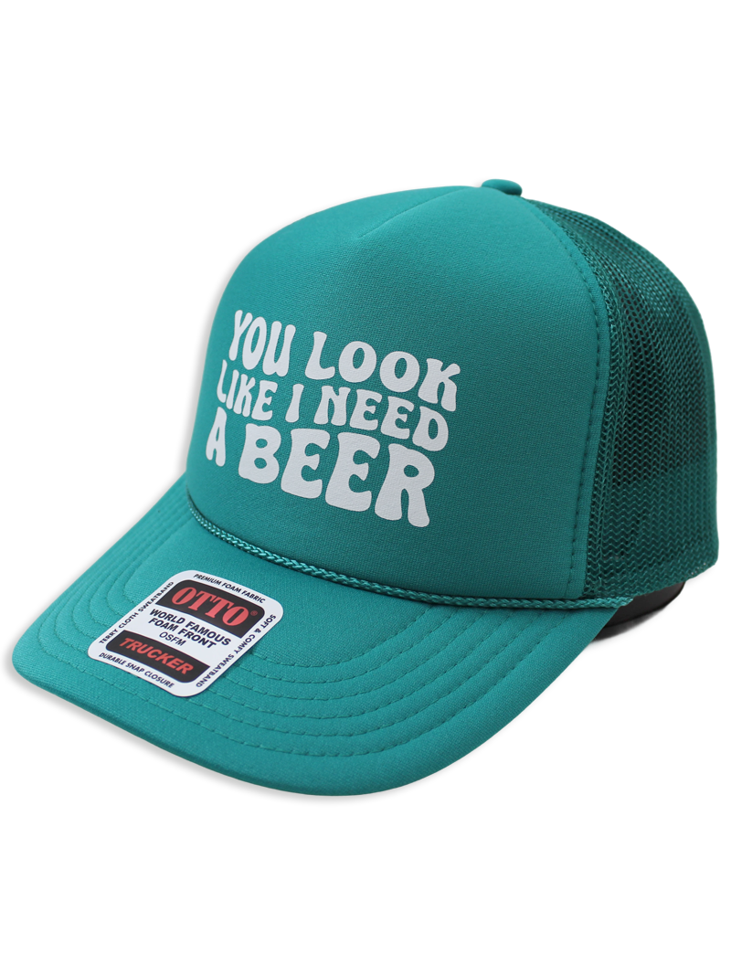 You Look Like I Need A Beer Trucker Hat