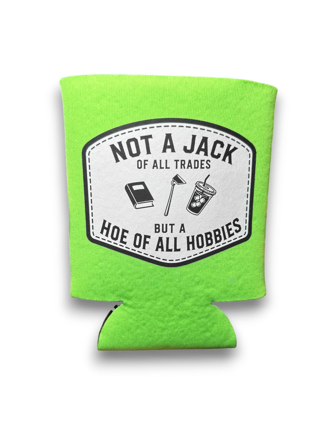 Hoe of All Hobbies | Koozie