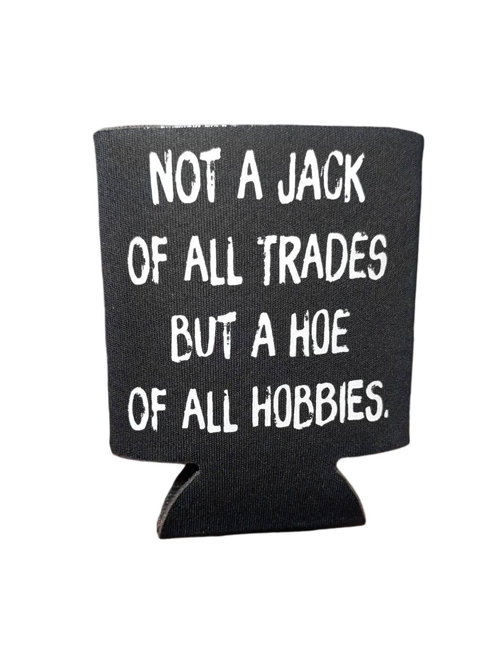 Hoe of All Hobbies | Koozie