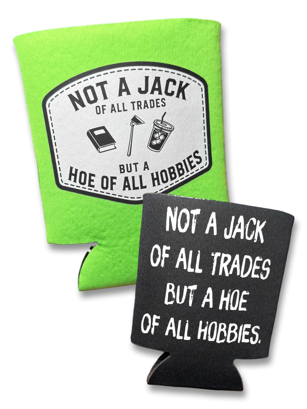 Hoe of All Hobbies | Koozie