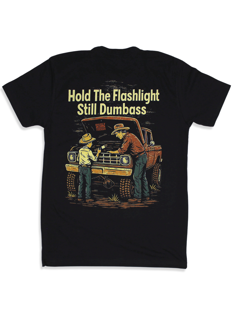Hold The Flashlight Still Dumbass Tee
