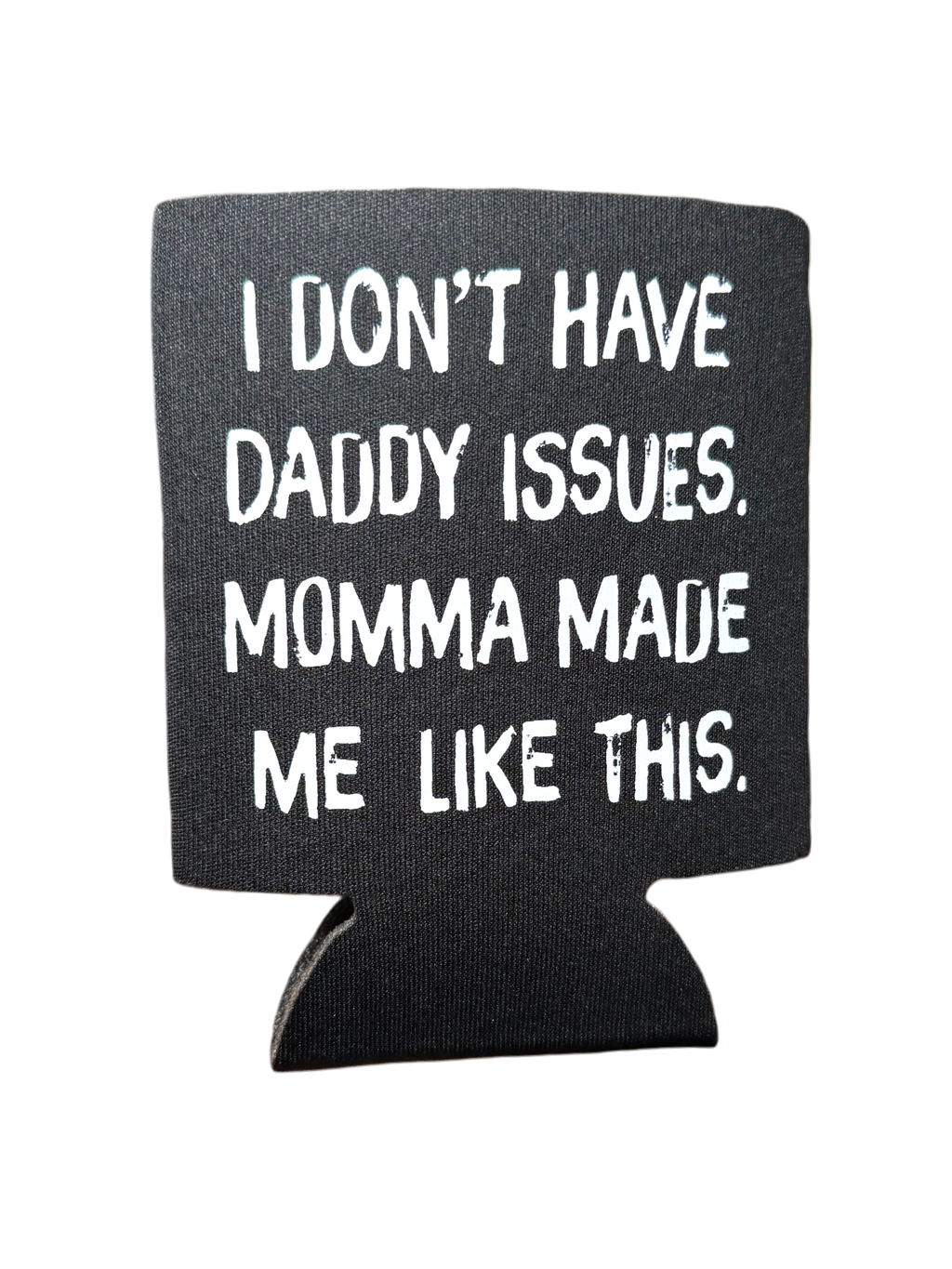 I Don't Have Daddy Issues | Koozie