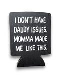 I Don't Have Daddy Issues | Koozie