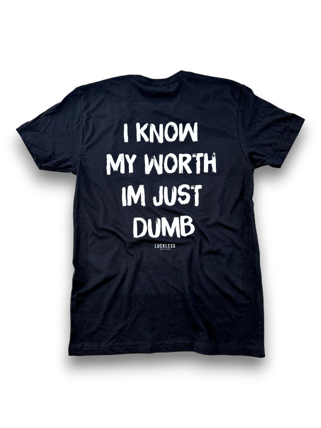 I Know My Worth I'm Just Dumb Tee