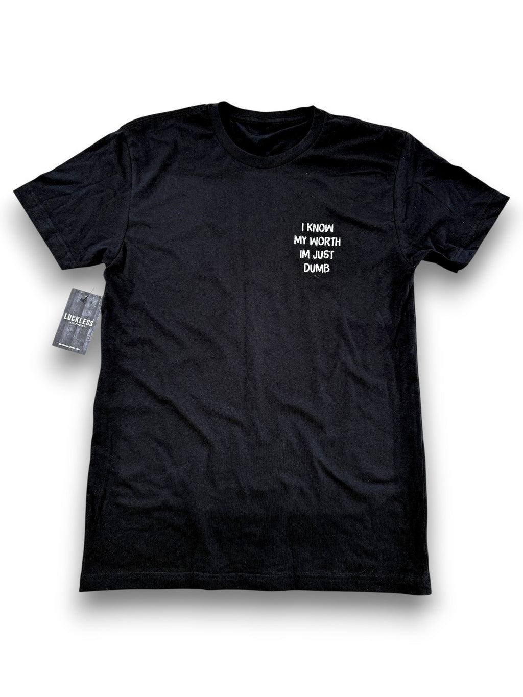 I Know My Worth I'm Just Dumb Tee