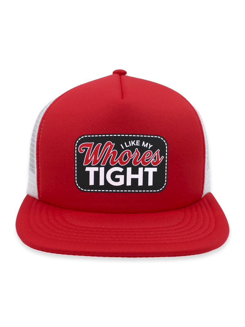 I Like My Whores Tight Foam Trucker Hat