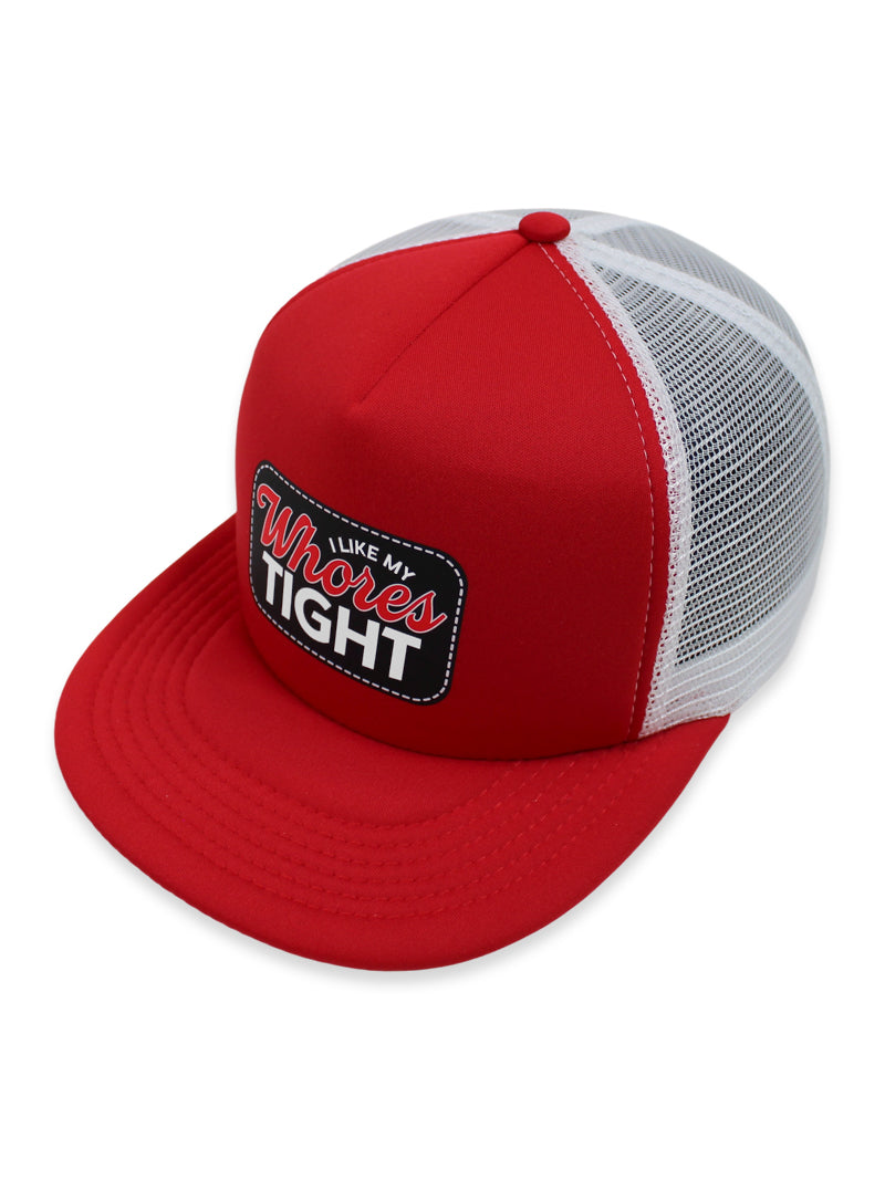 I Like My Whores Tight Foam Trucker Hat