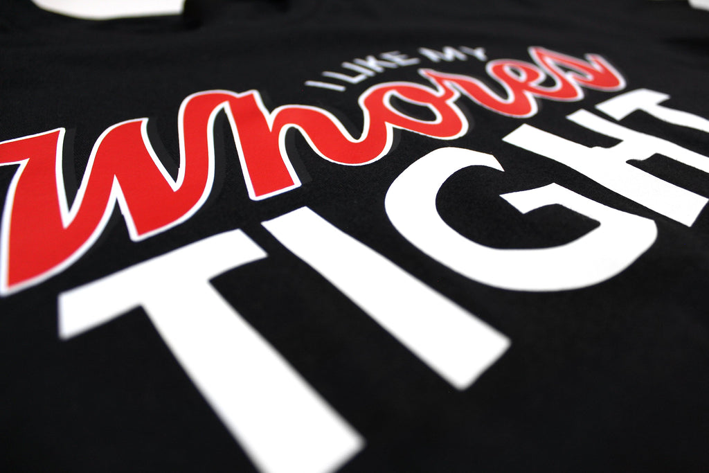 I Like My Whores Tight Tee