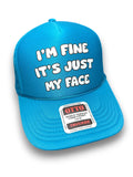 I'm Fine It's Just My Face Trucker Hat