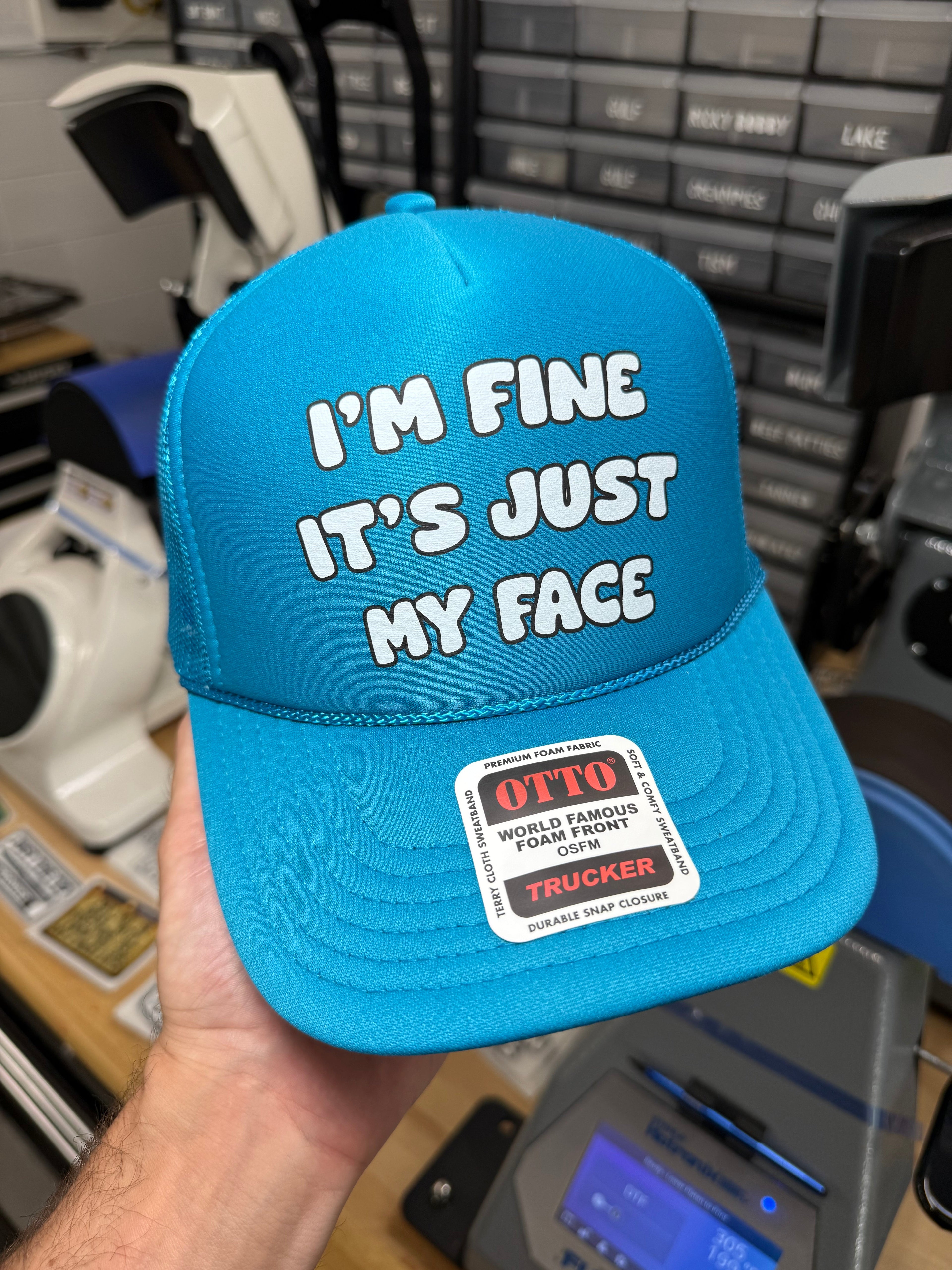 I'm Fine It's Just My Face Trucker Hat