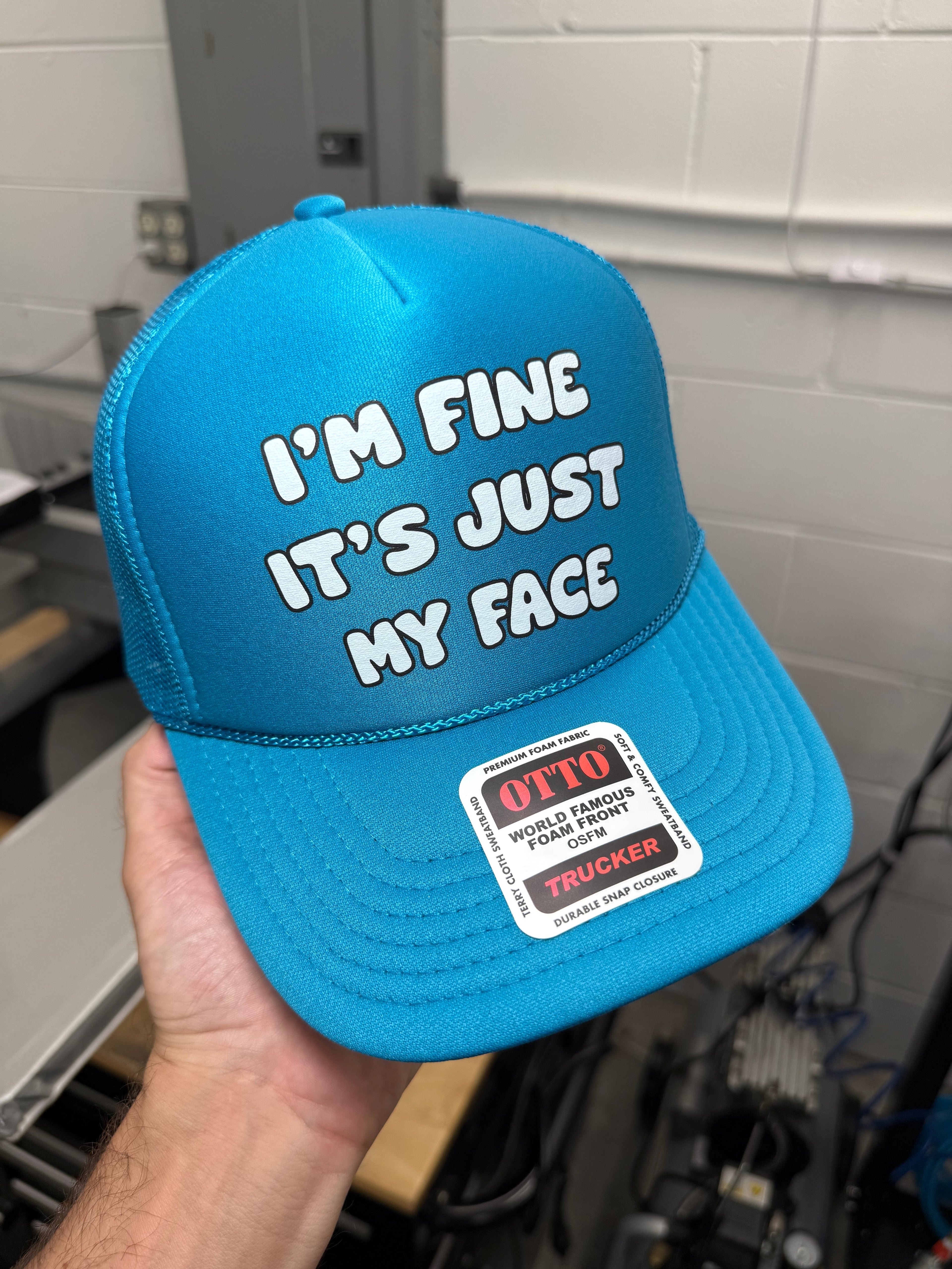 I'm Fine It's Just My Face Trucker Hat