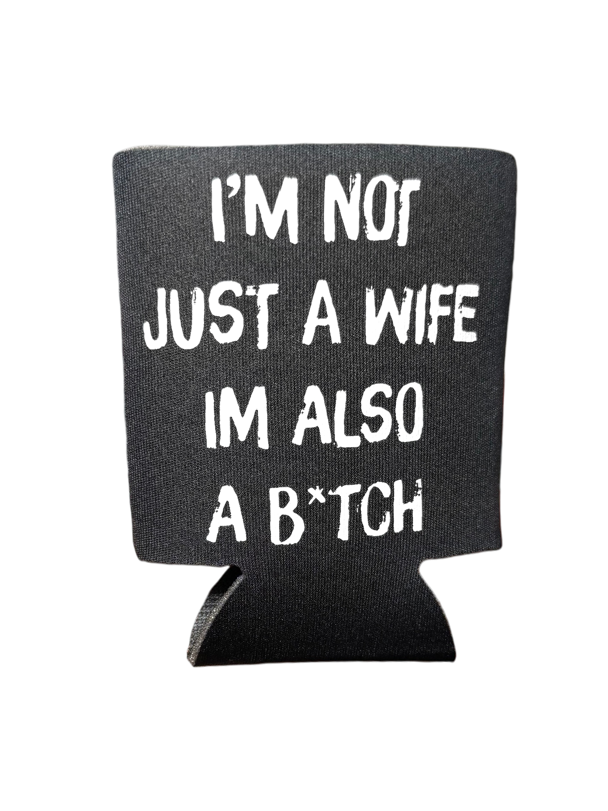 I'm Not Just A Wife I'm Also A Bitch | Koozie