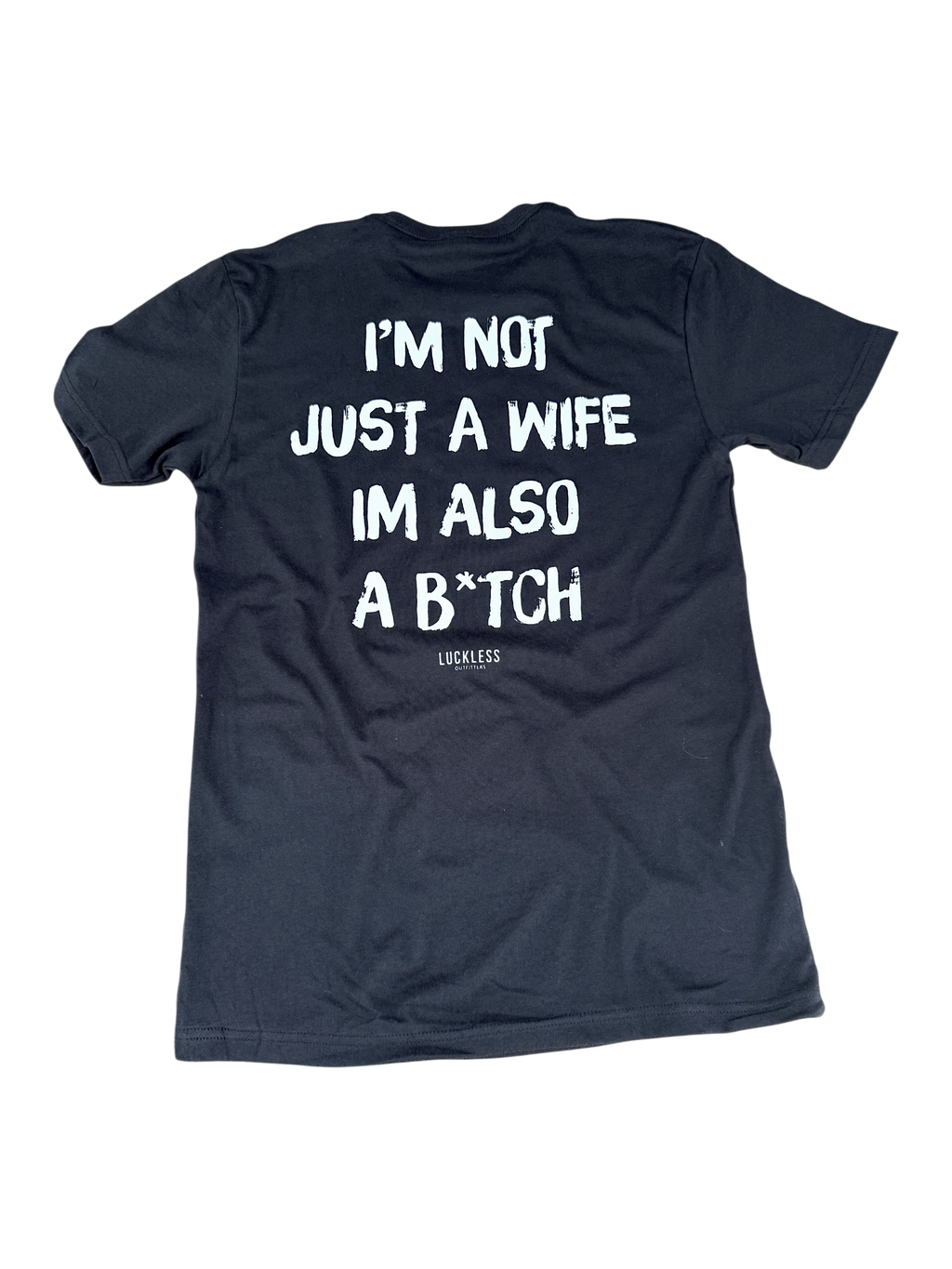 I'm Not Just A Wife I'm Also A Bitch Tee