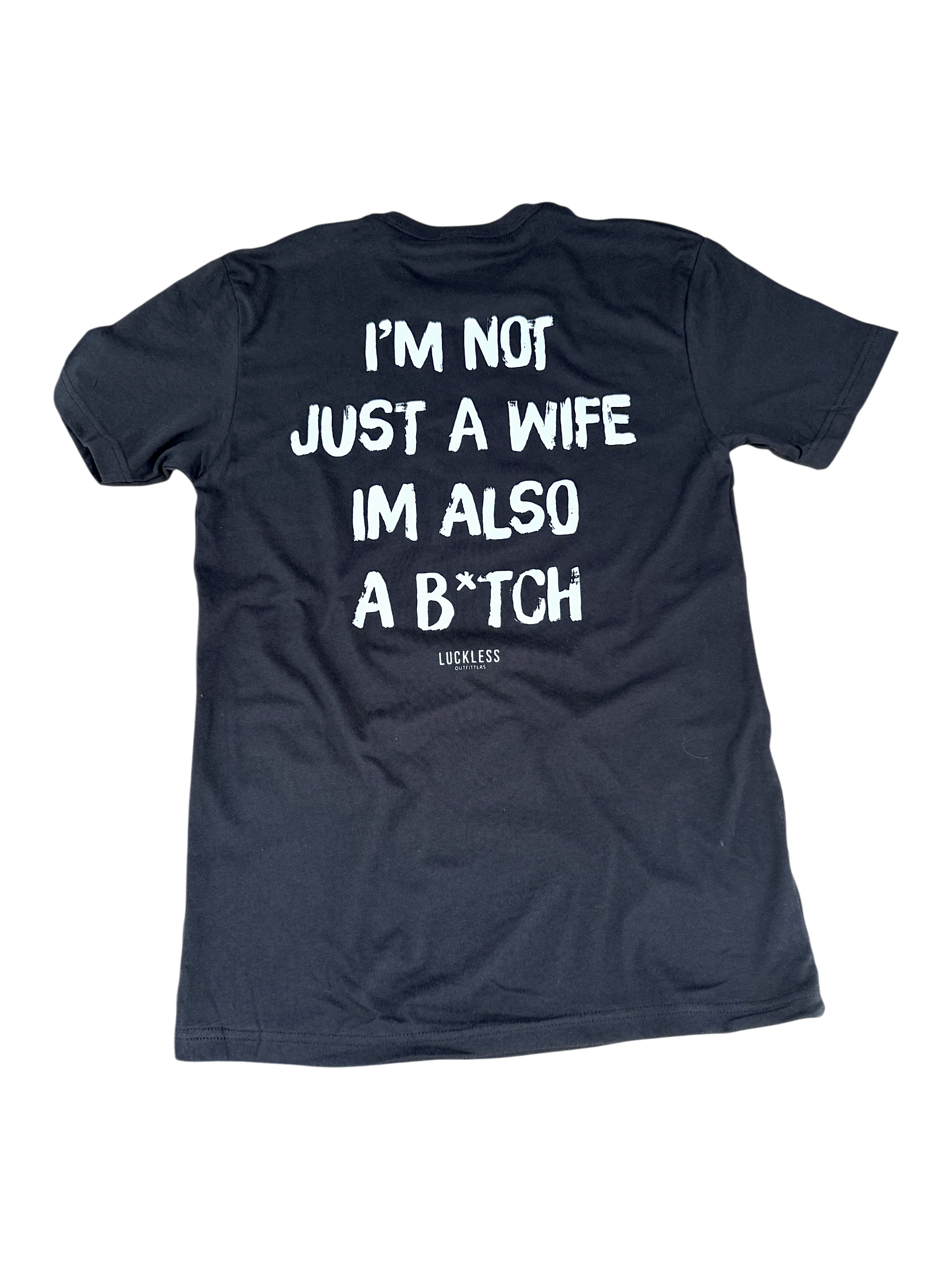 I'm Not Just A Wife I'm Also A Bitch Tee
