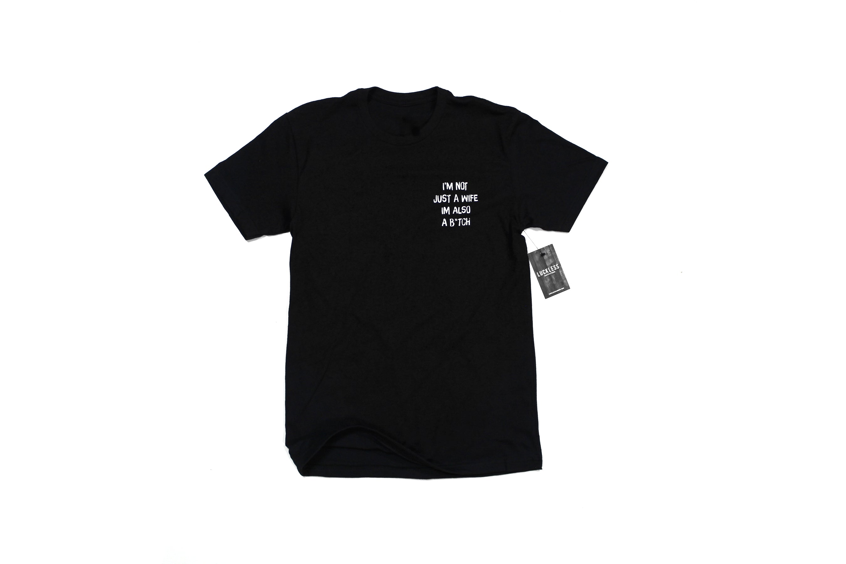 I'm Not Just A Wife I'm Also A Bitch Tee