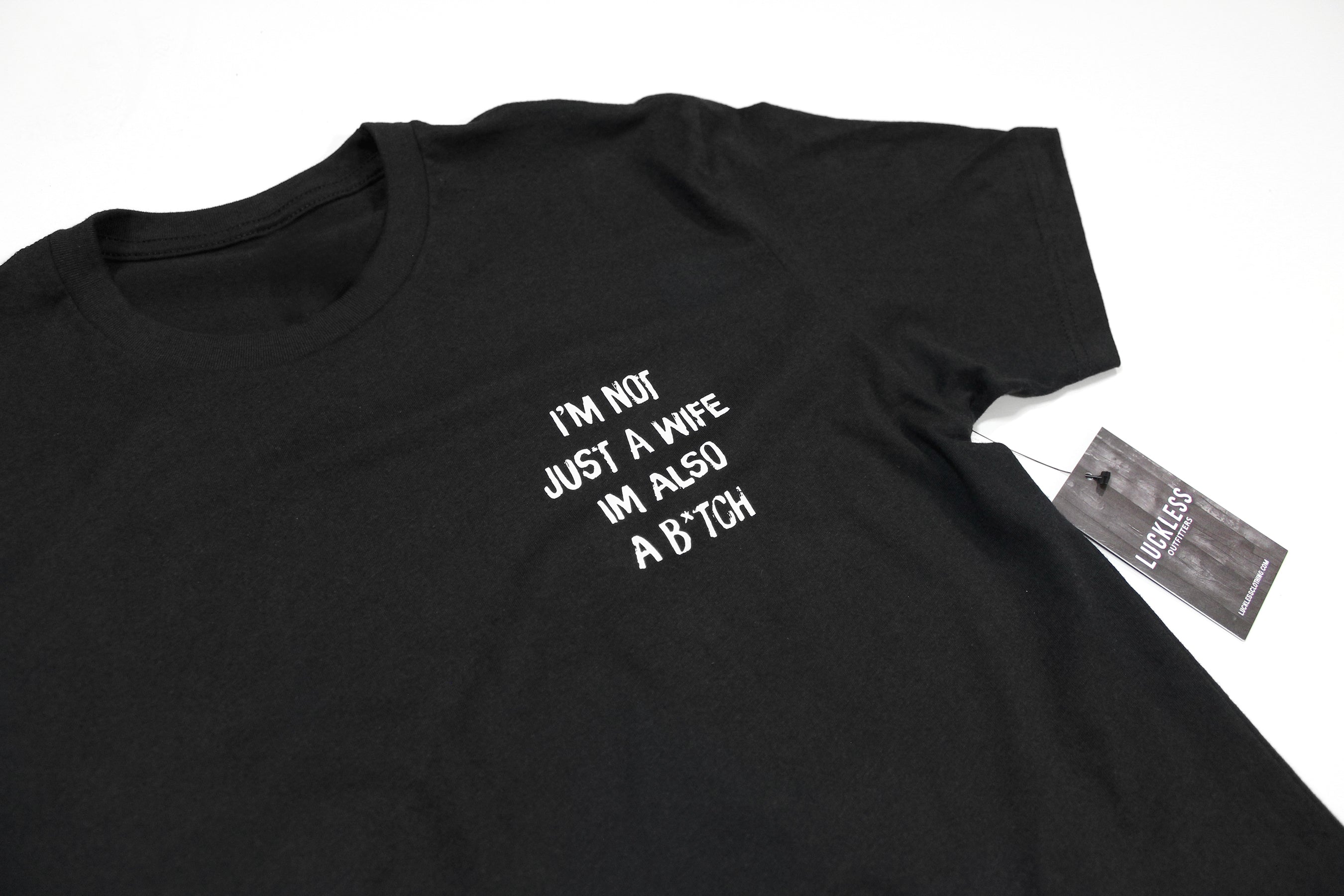 I'm Not Just A Wife I'm Also A Bitch Tee