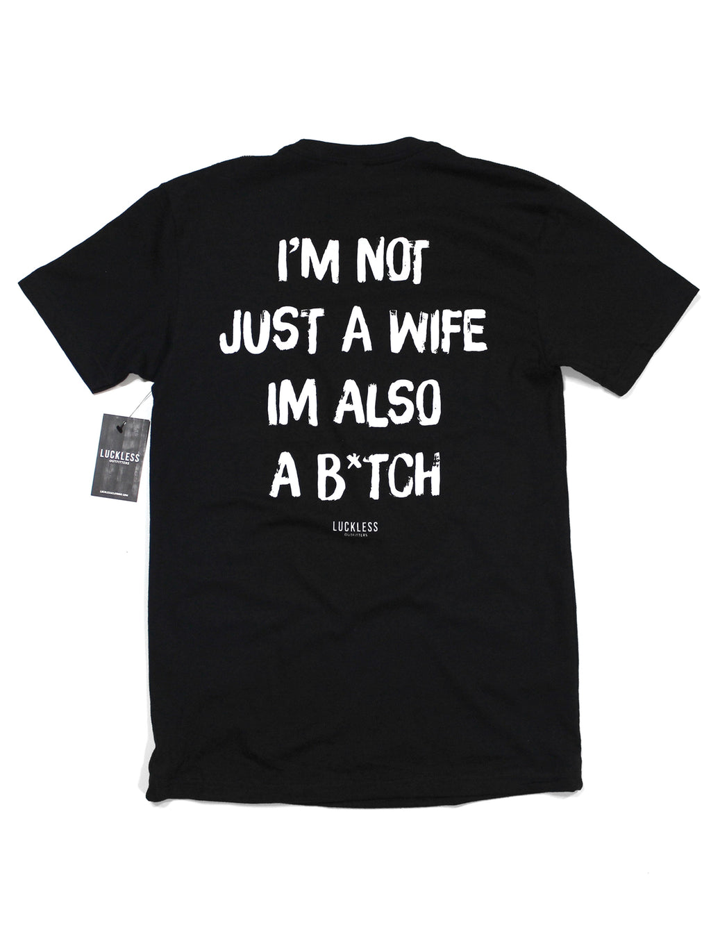 I'm Not Just A Wife I'm Also A Bitch Tee