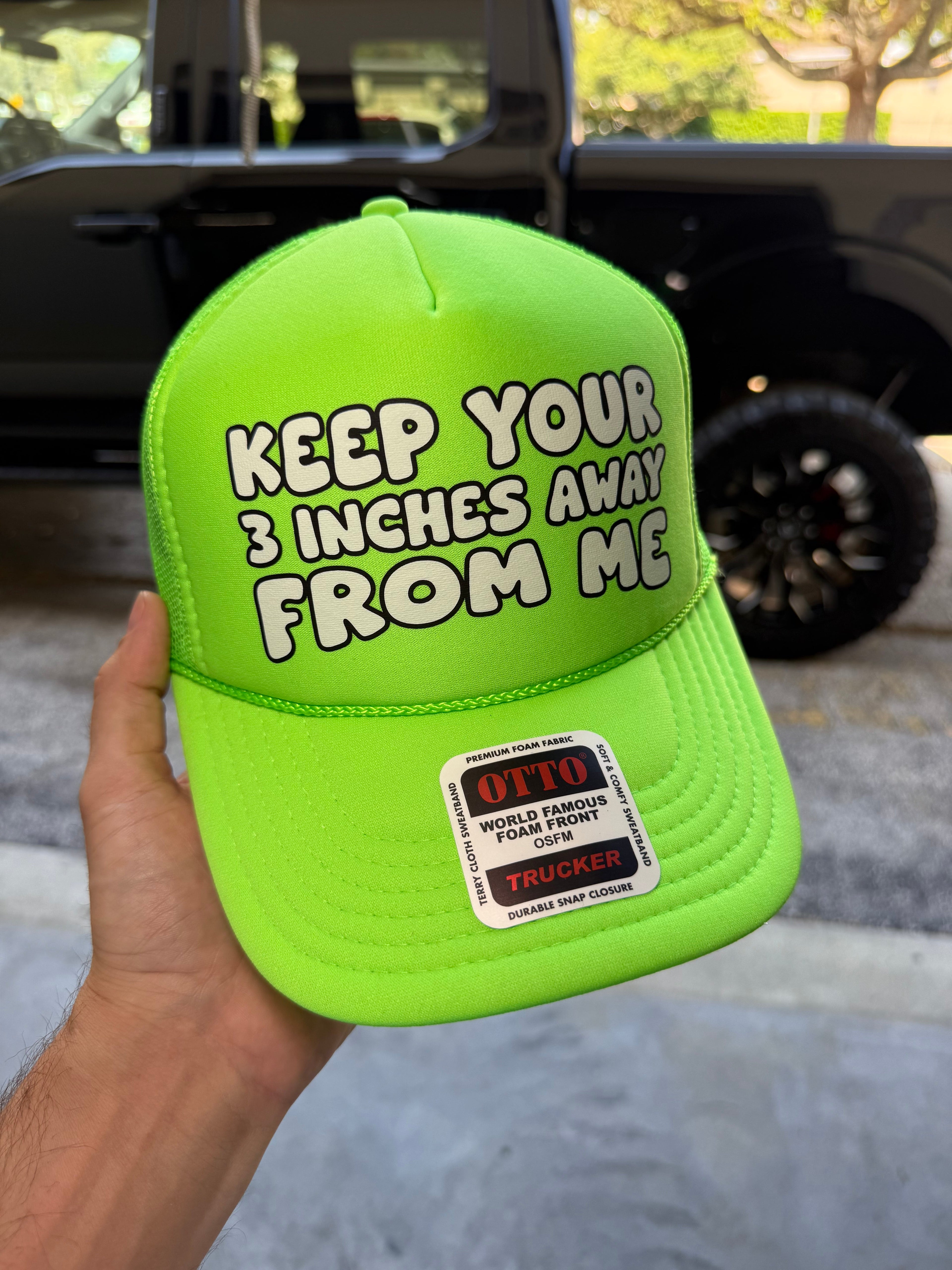 Keep Your 3 Inches Away From Me Trucker Hat