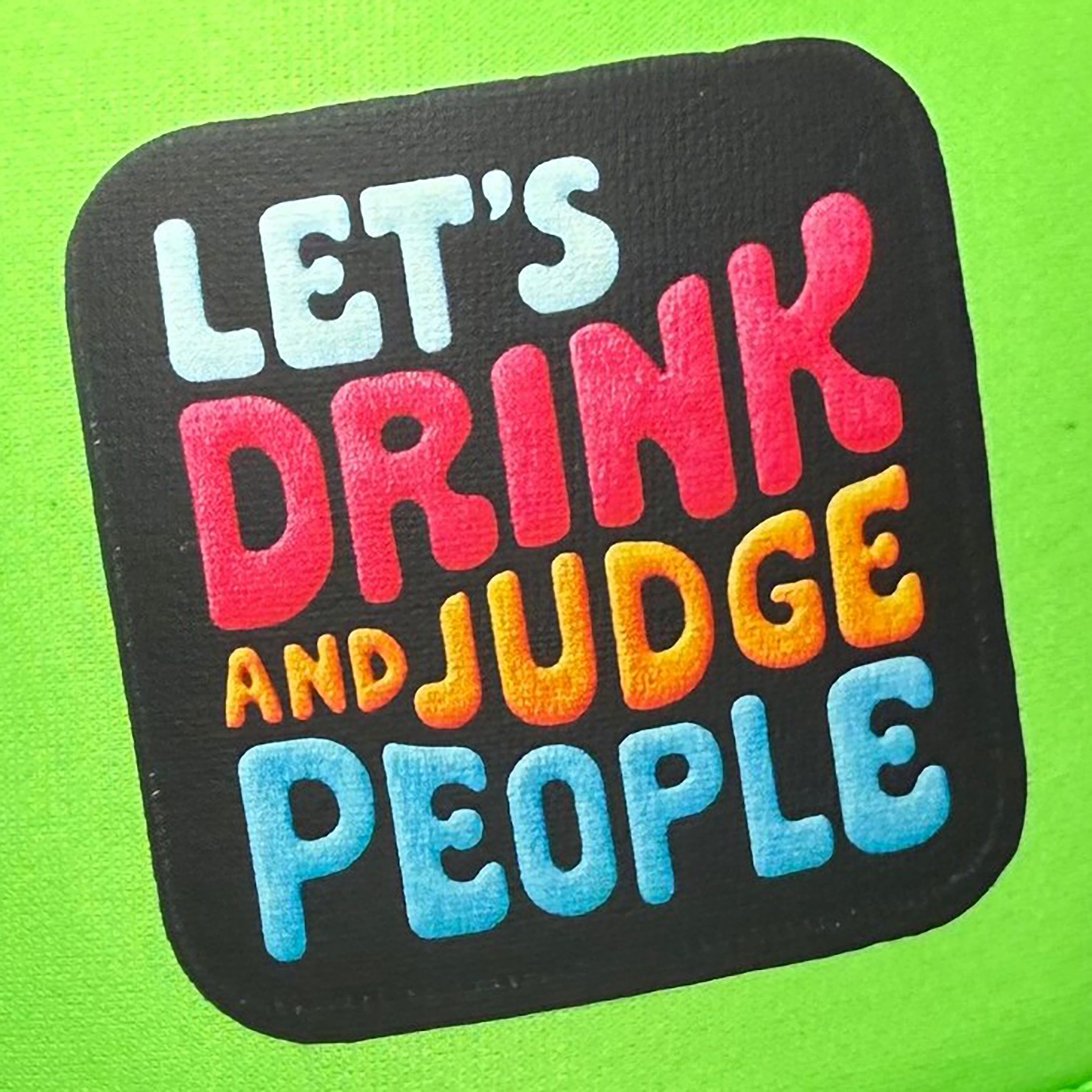 Lets Drink & Judge People Trucker Hat
