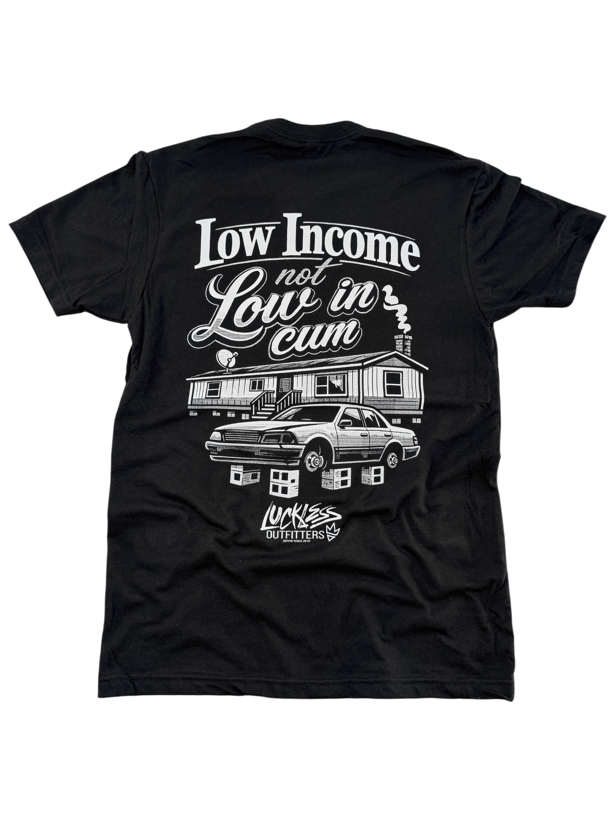 Low Income Not Low In Cum Tee