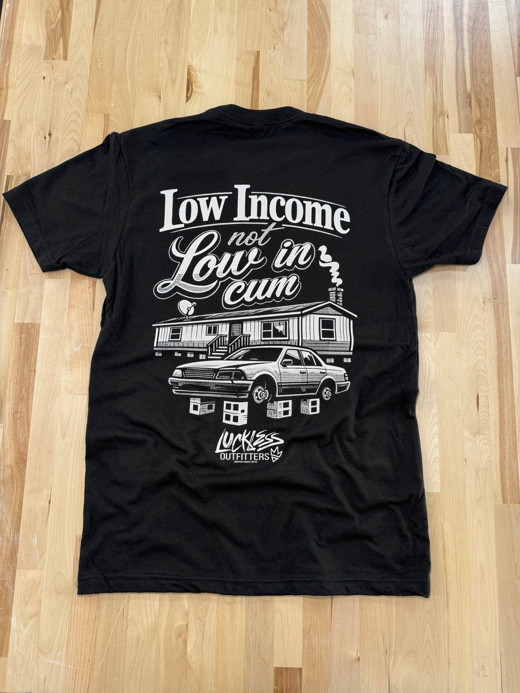 Low Income Not Low In Cum Tee