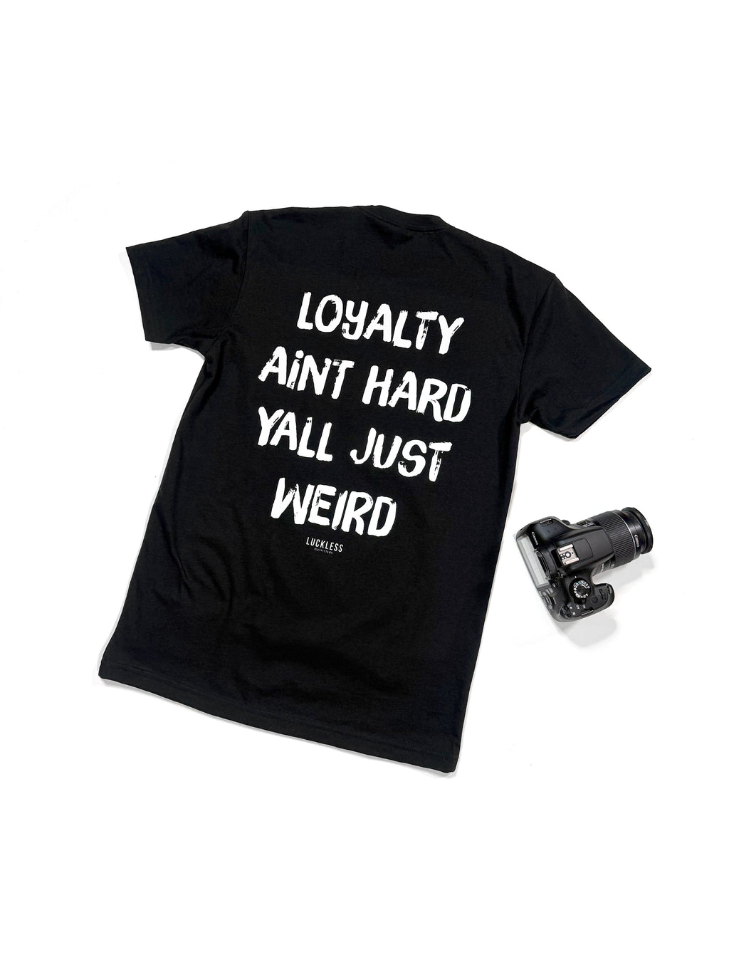 Loyalty Aint Hard Yall Just Weird Tee