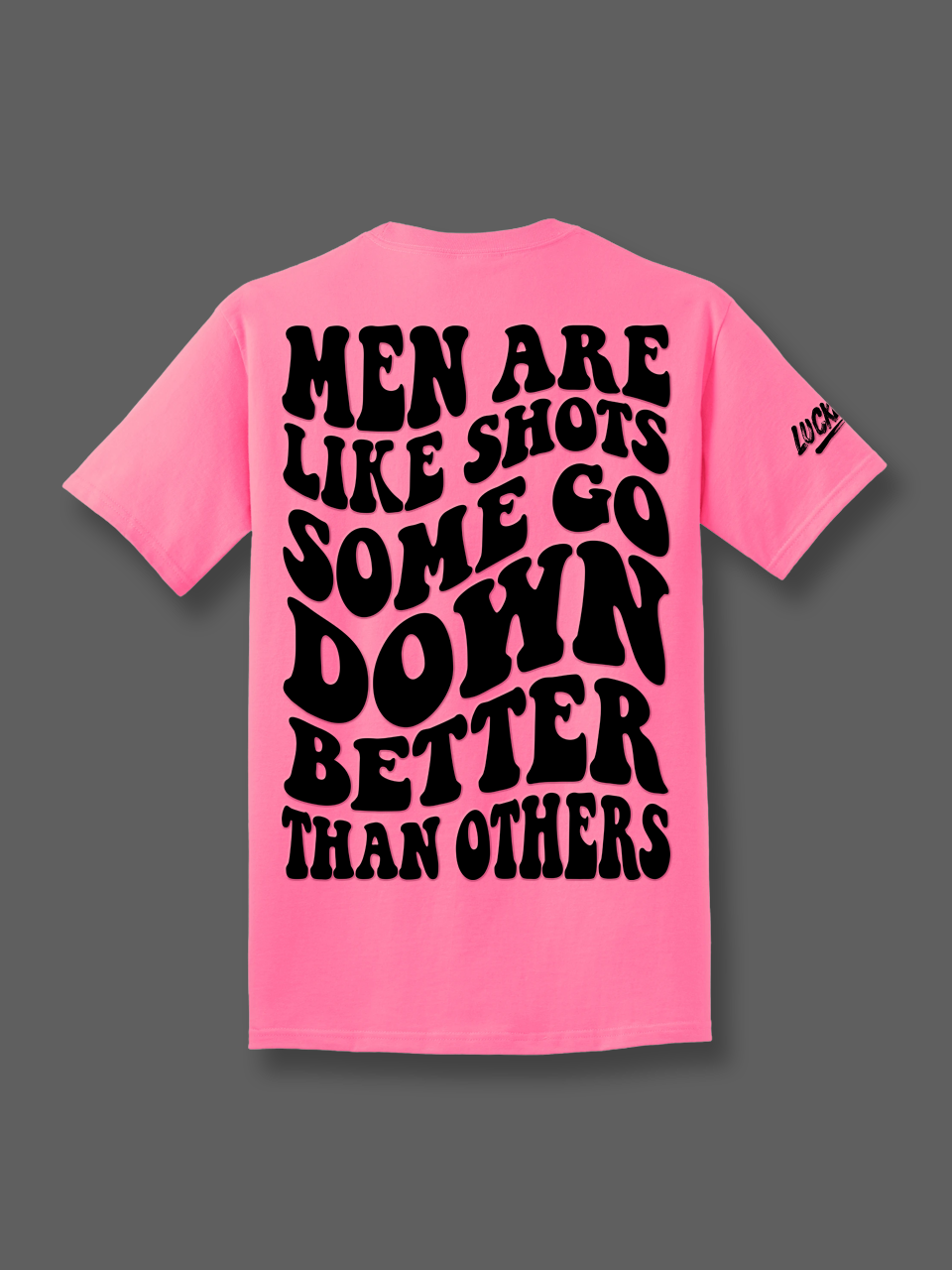 Some Go Down Better Tee