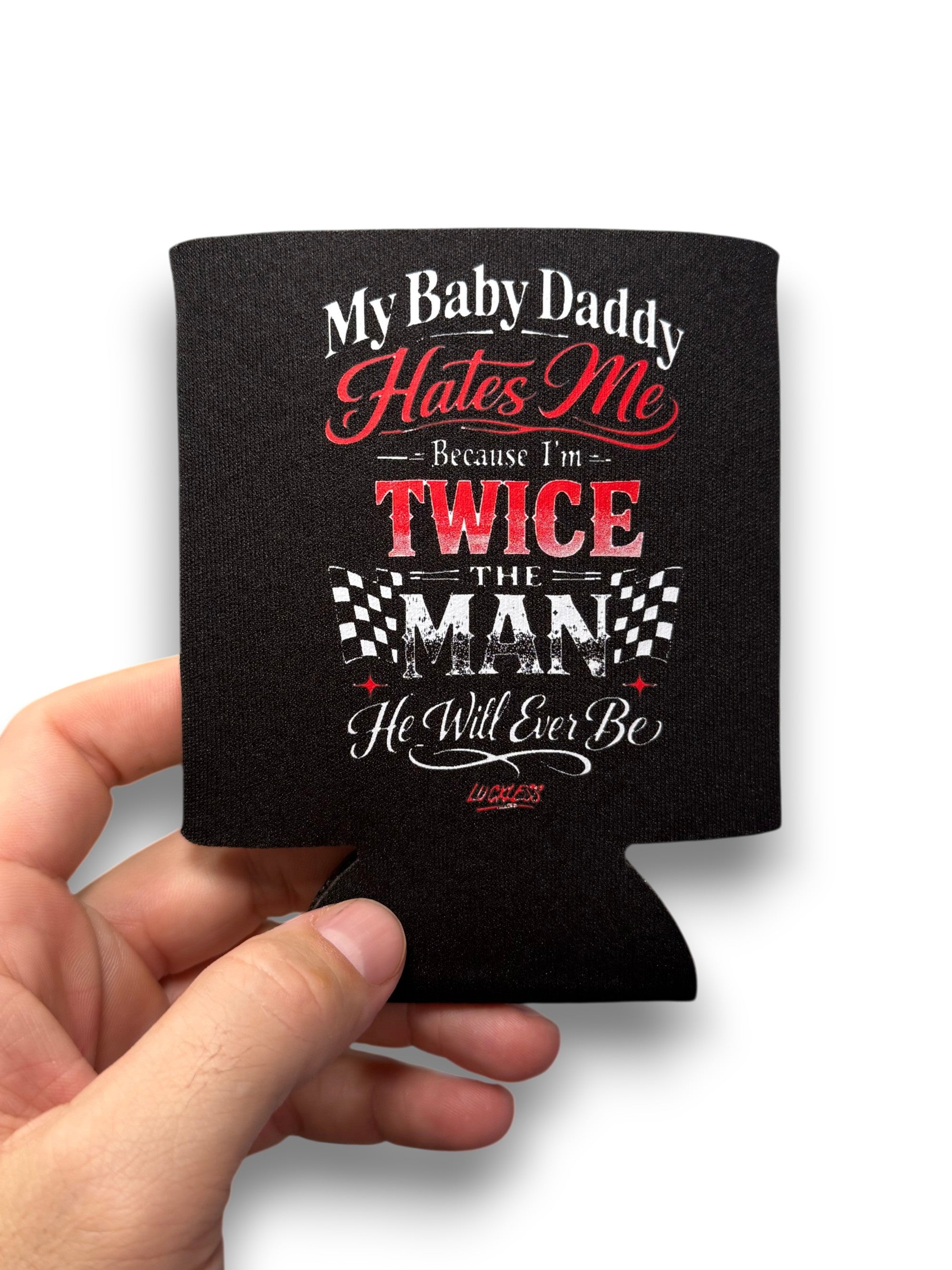 My Baby Daddy Hates Me Koozie