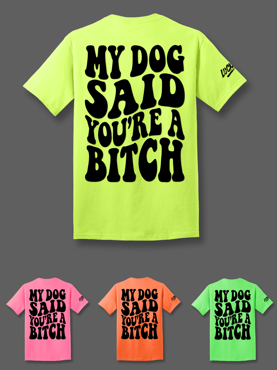 My Dog Said You're A Bitch Tee