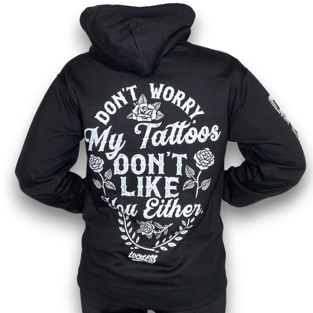 My Tattoos Don't Like You Either Hoodie