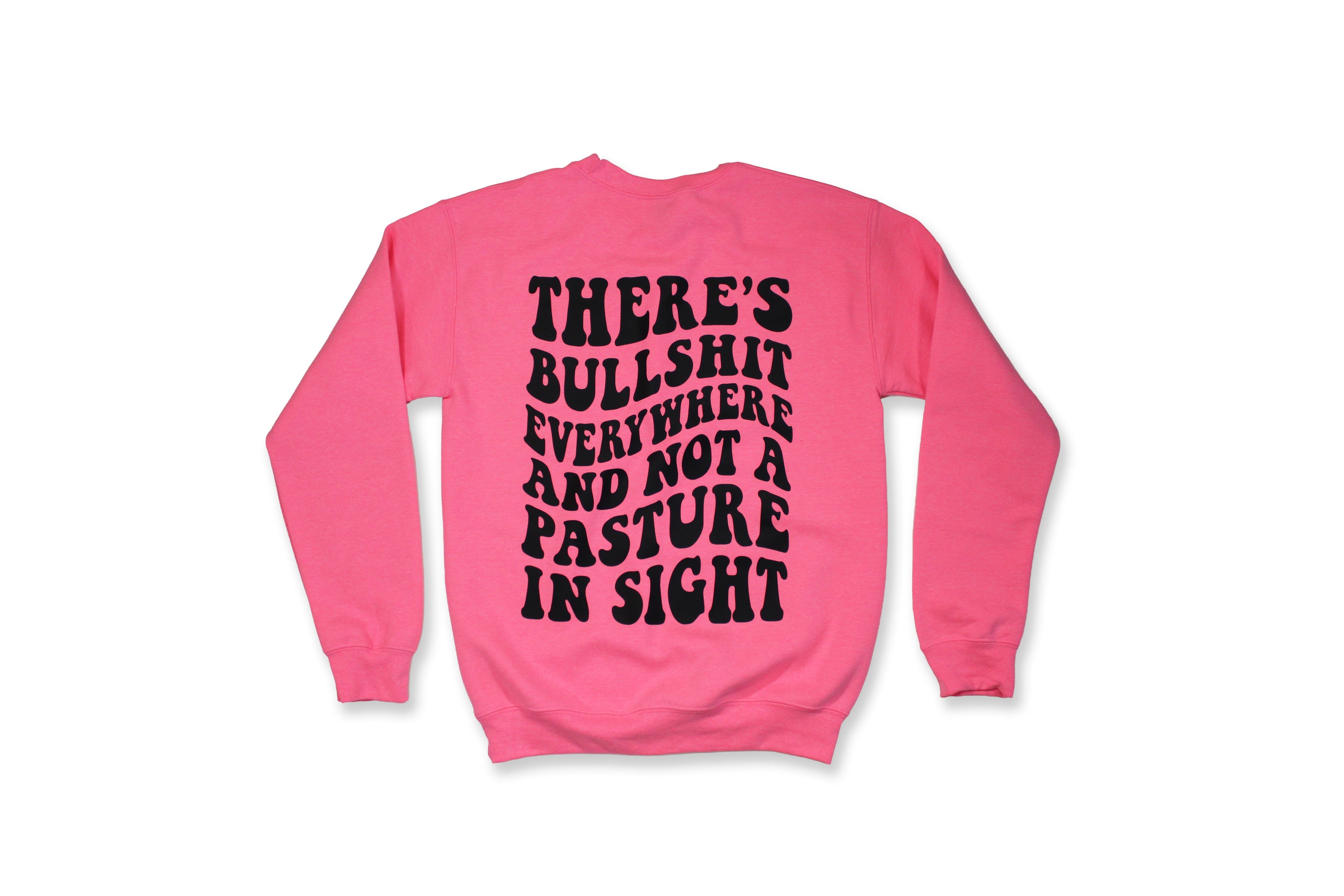 Not A Pasture In Sight | Sweatshirt