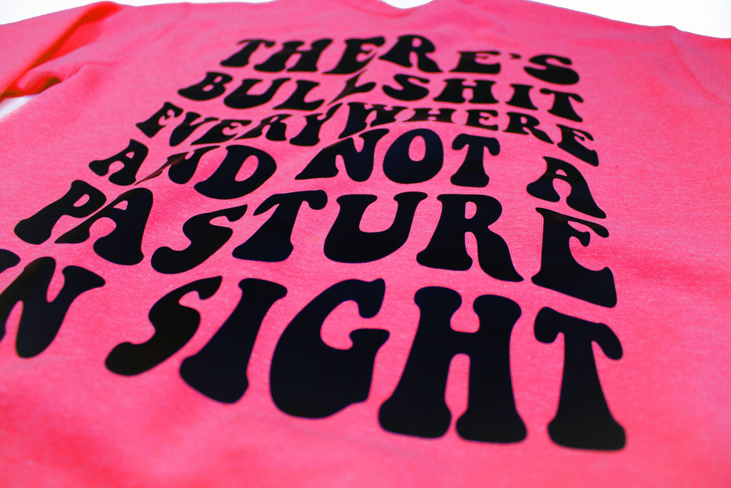 Not A Pasture In Sight | Sweatshirt