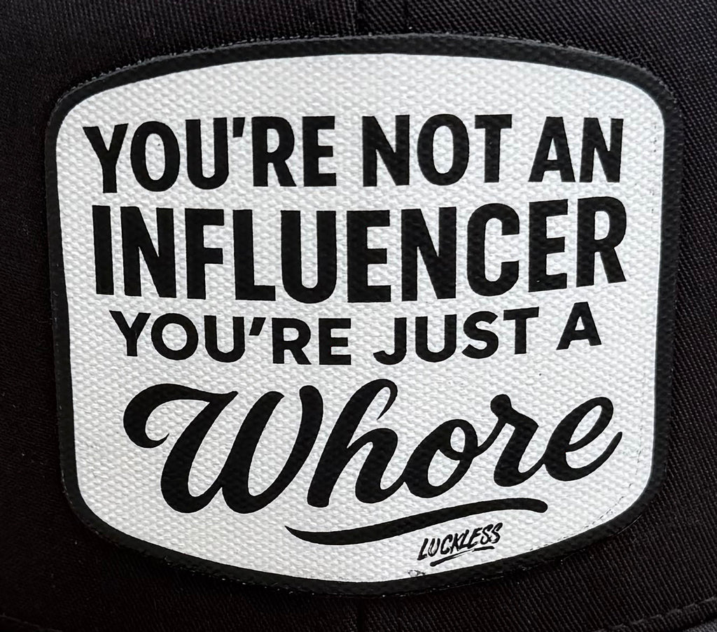 You're Not An Influencer You're Just A Whore | Canvas Patch Trucker Hat