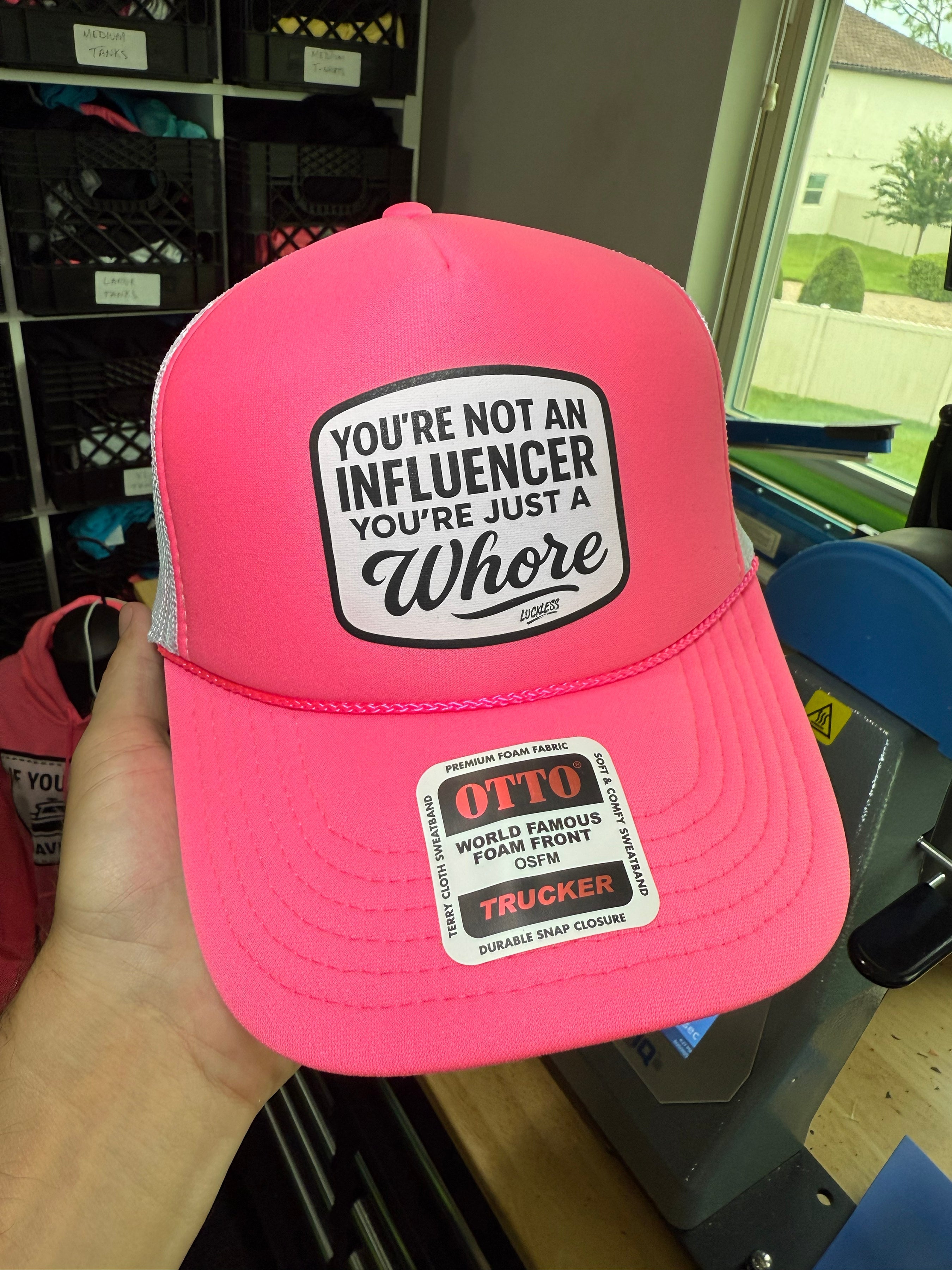 You're Not An Influencer You're Just A Whore Trucker Hat