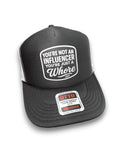 You're Not An Influencer You're Just A Whore Trucker Hat