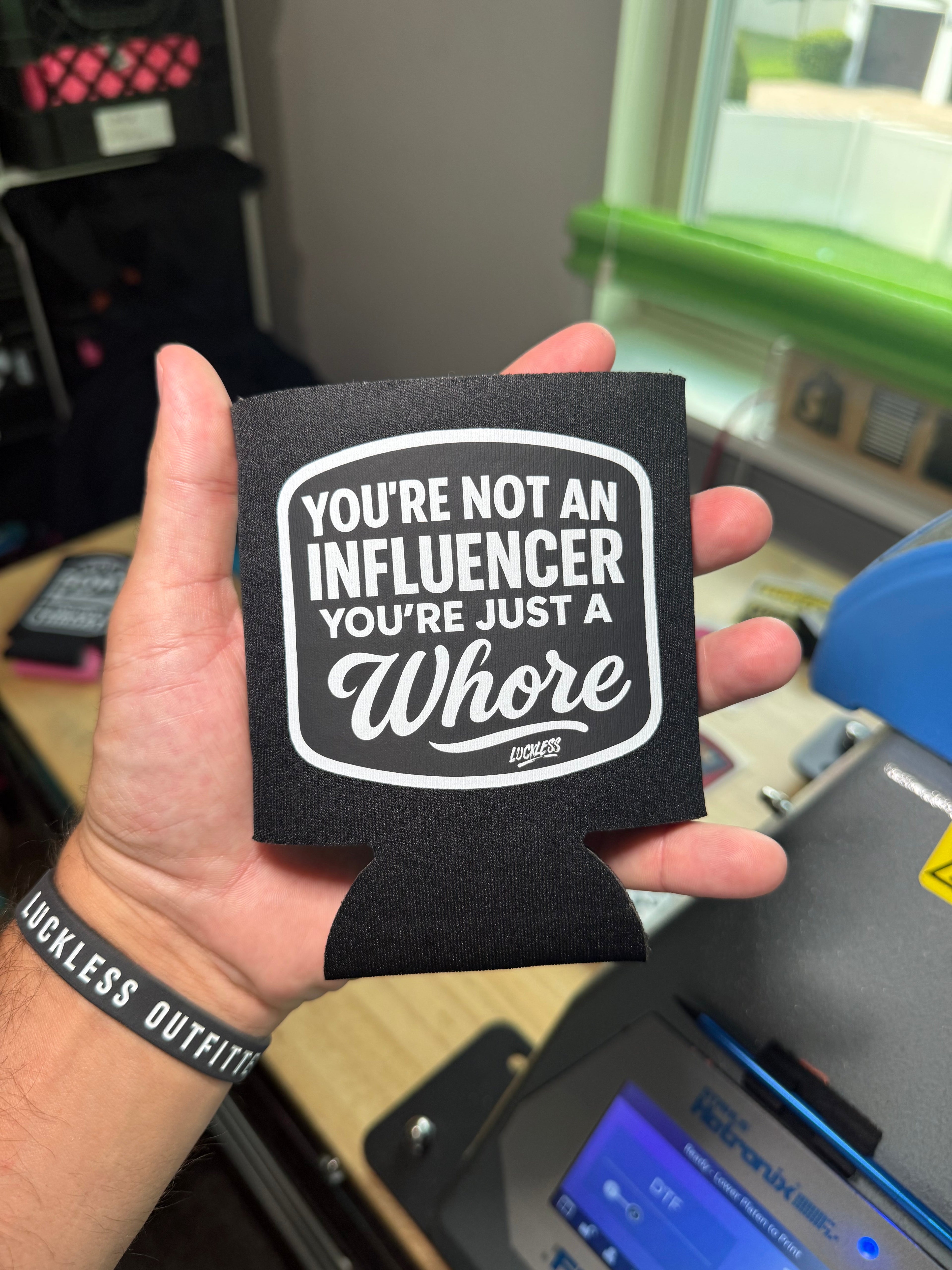 You're Not An Influencer You're Just A Whore Koozie
