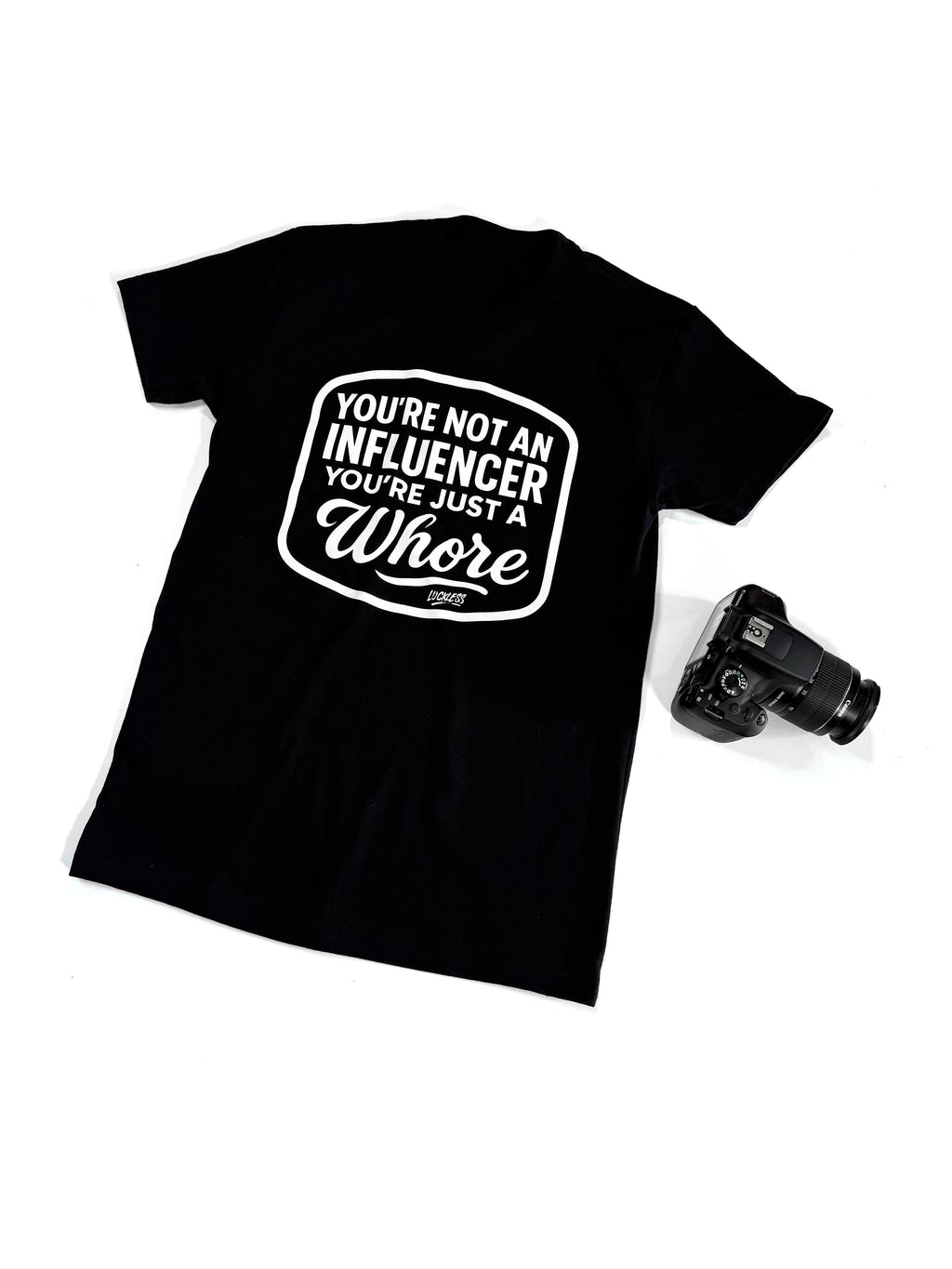 You're Not An Influencer You're Just A Whore | Tee