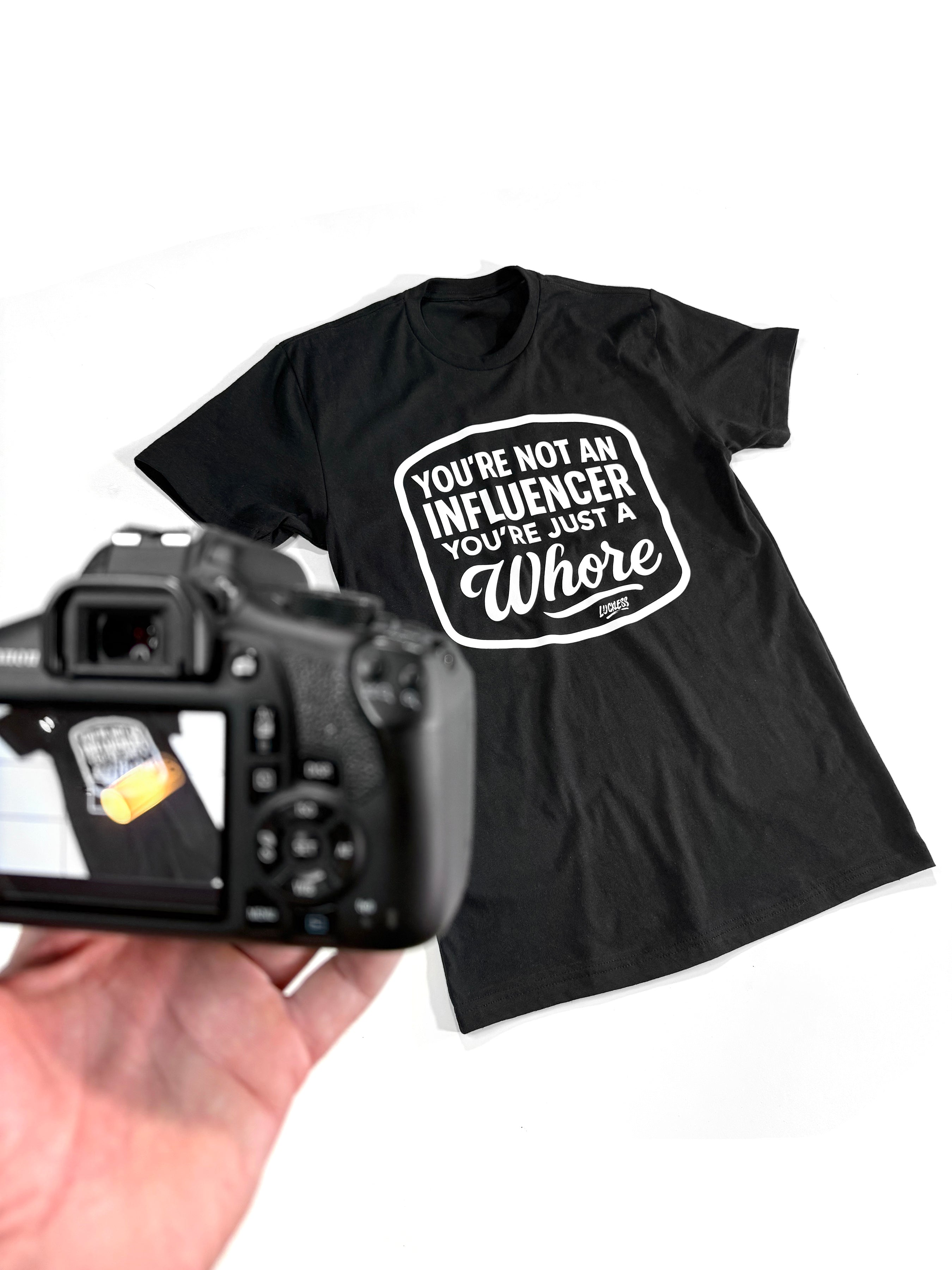 You're Not An Influencer You're Just A Whore | Tee